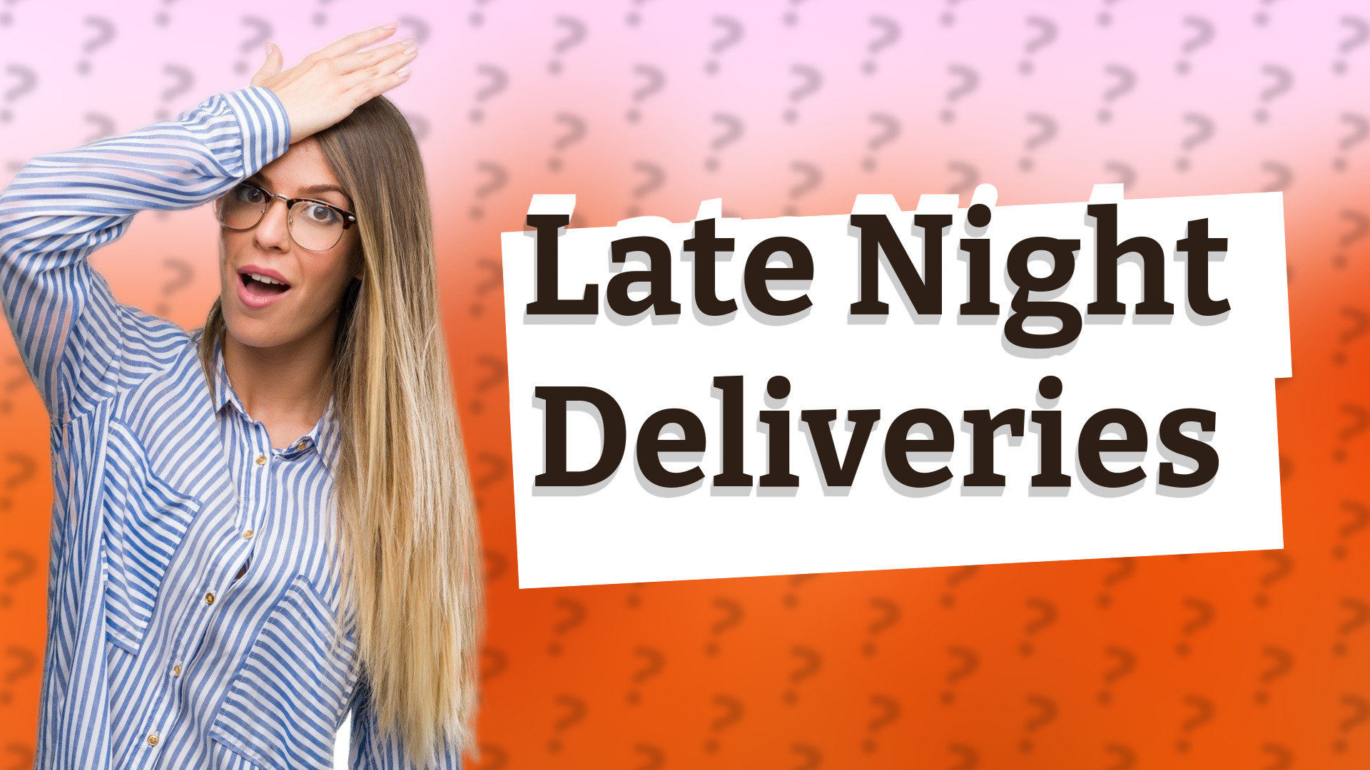 Late Night Deliveries