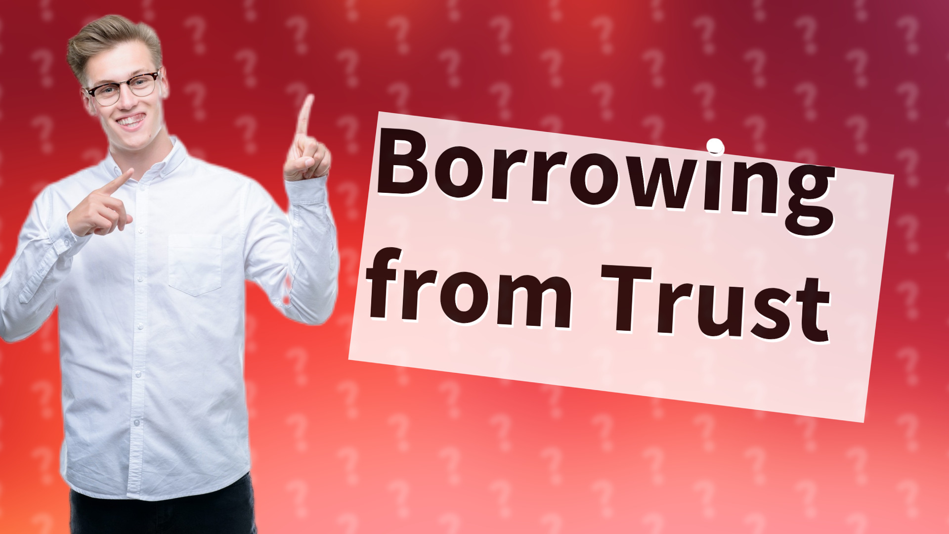 Borrowing from Trust