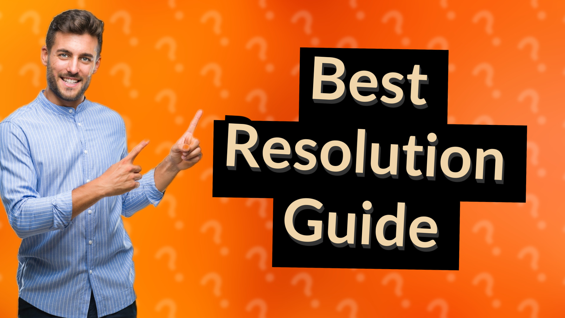Best Resolution Guide