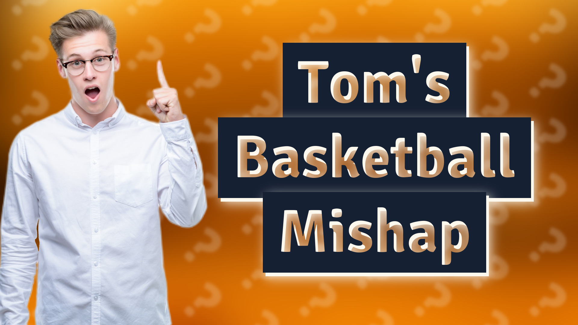 Tom's Basketball Mishap