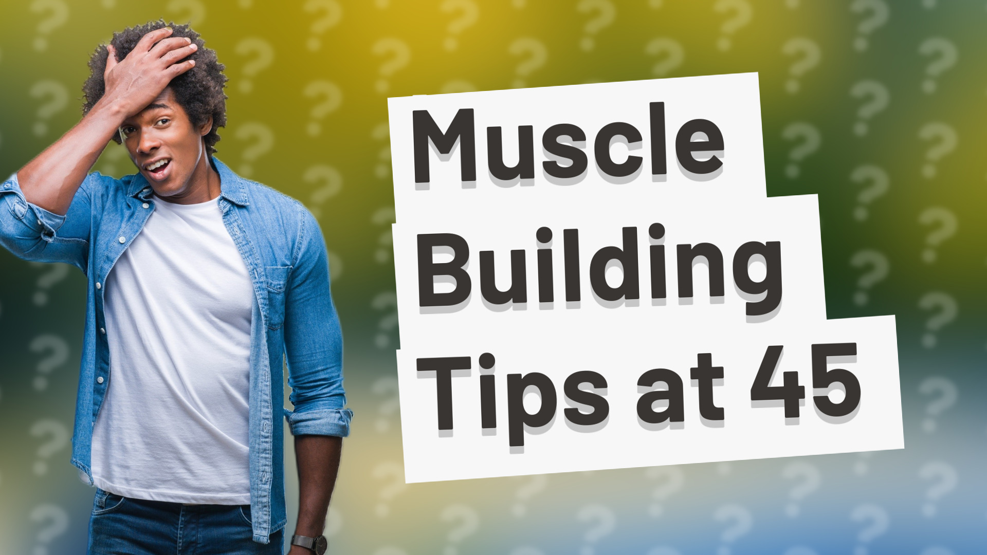 Muscle Building Tips at 45