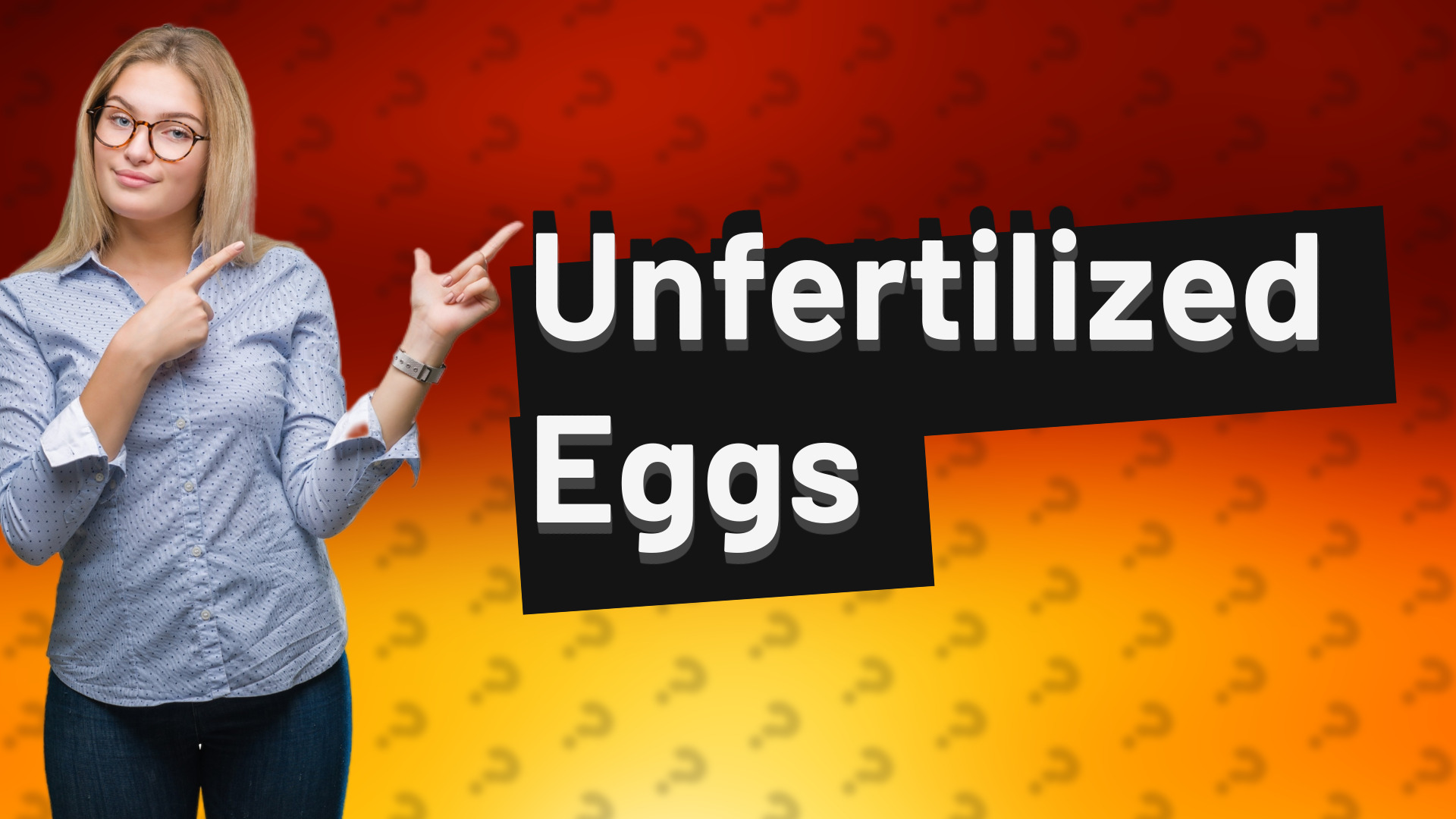Unfertilized Eggs