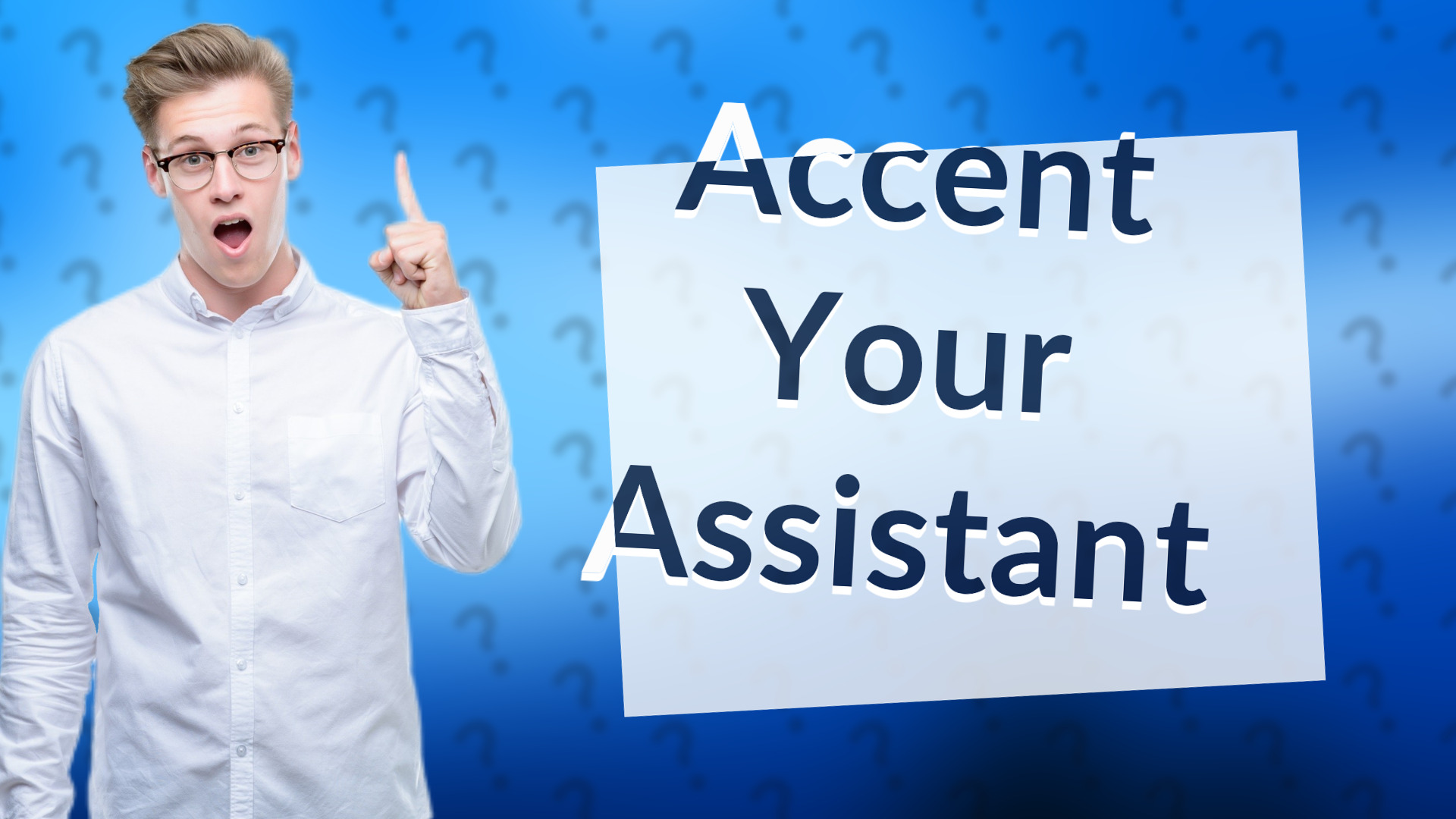 Accent Your Assistant
