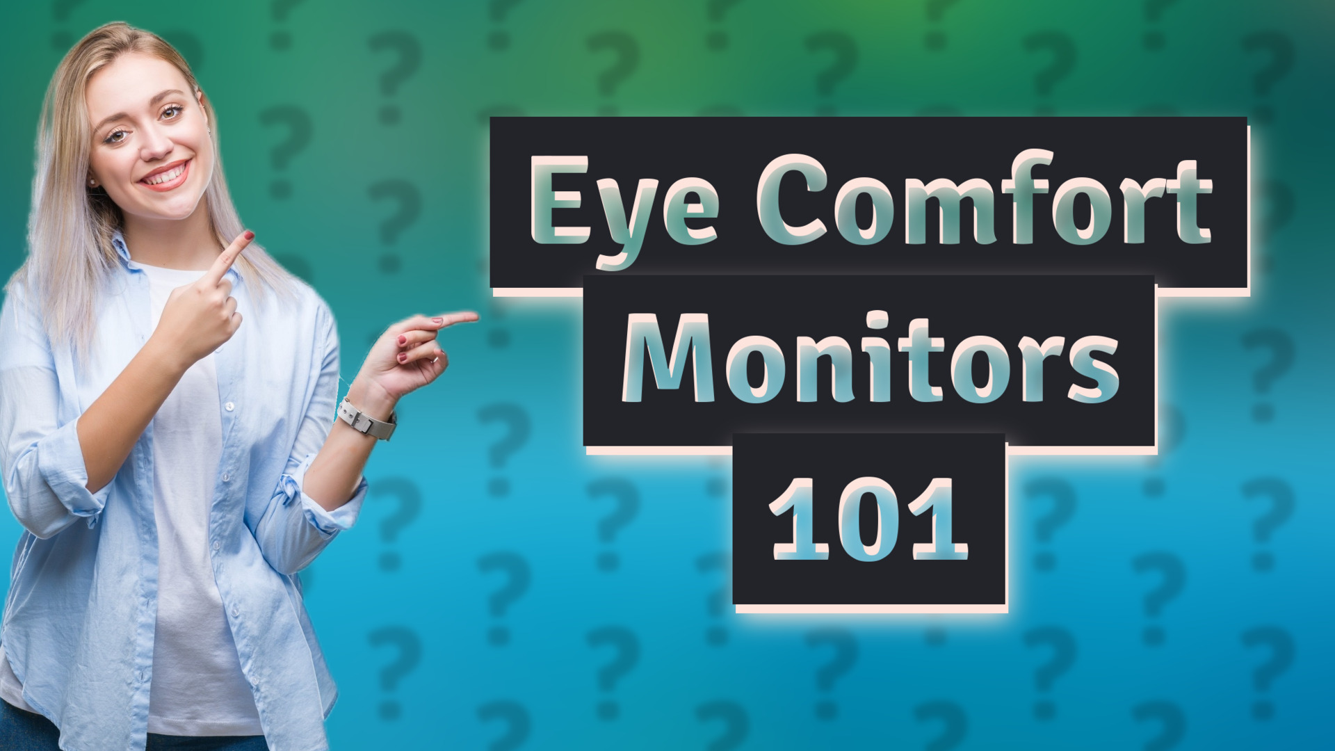 Eye Comfort Monitors 101