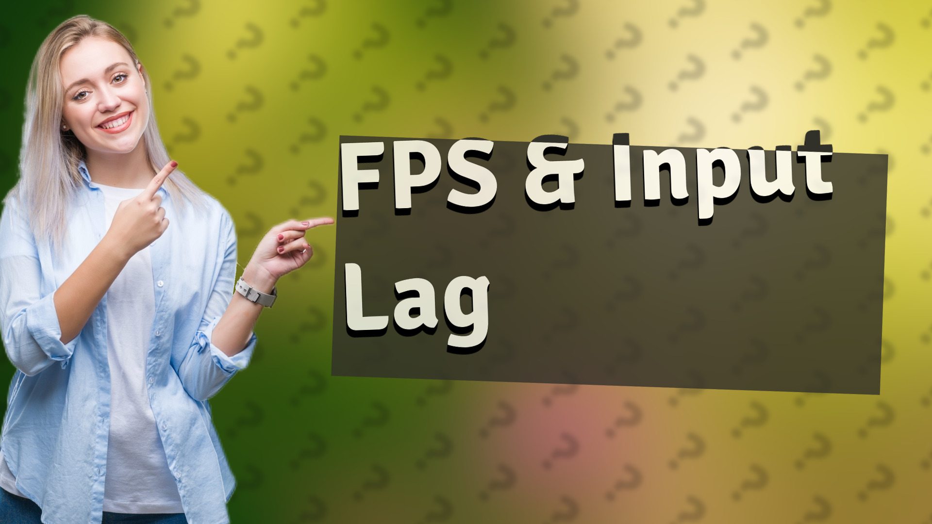 FPS & Input Lag