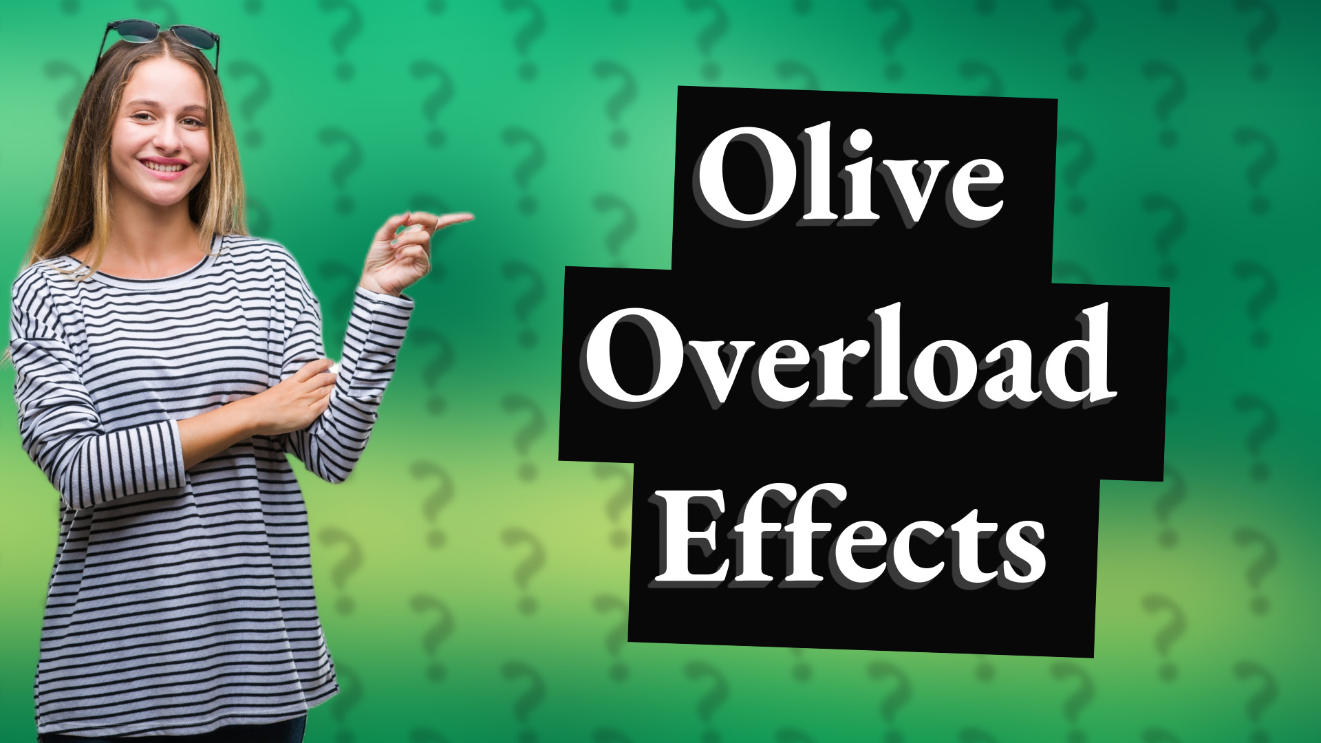 Olive Overload Effects