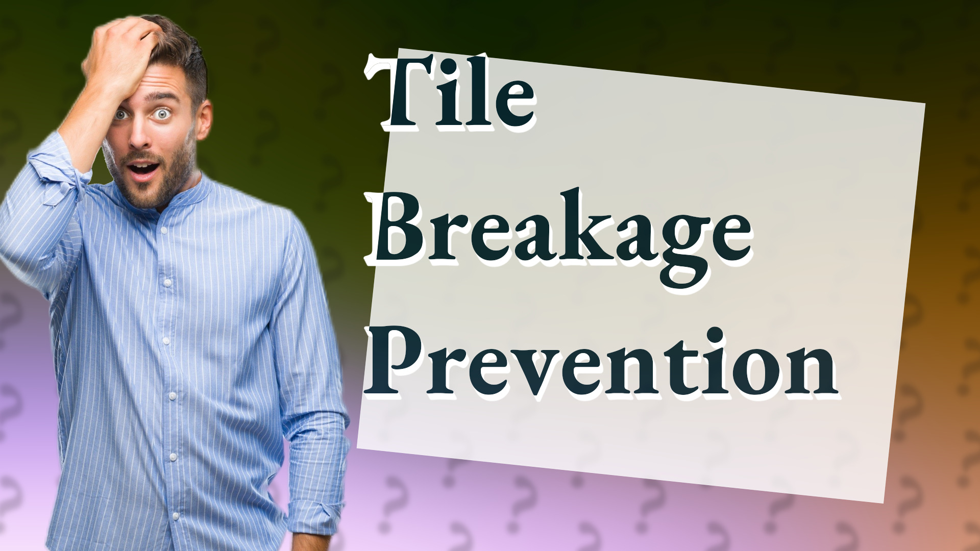 Tile Breakage Prevention