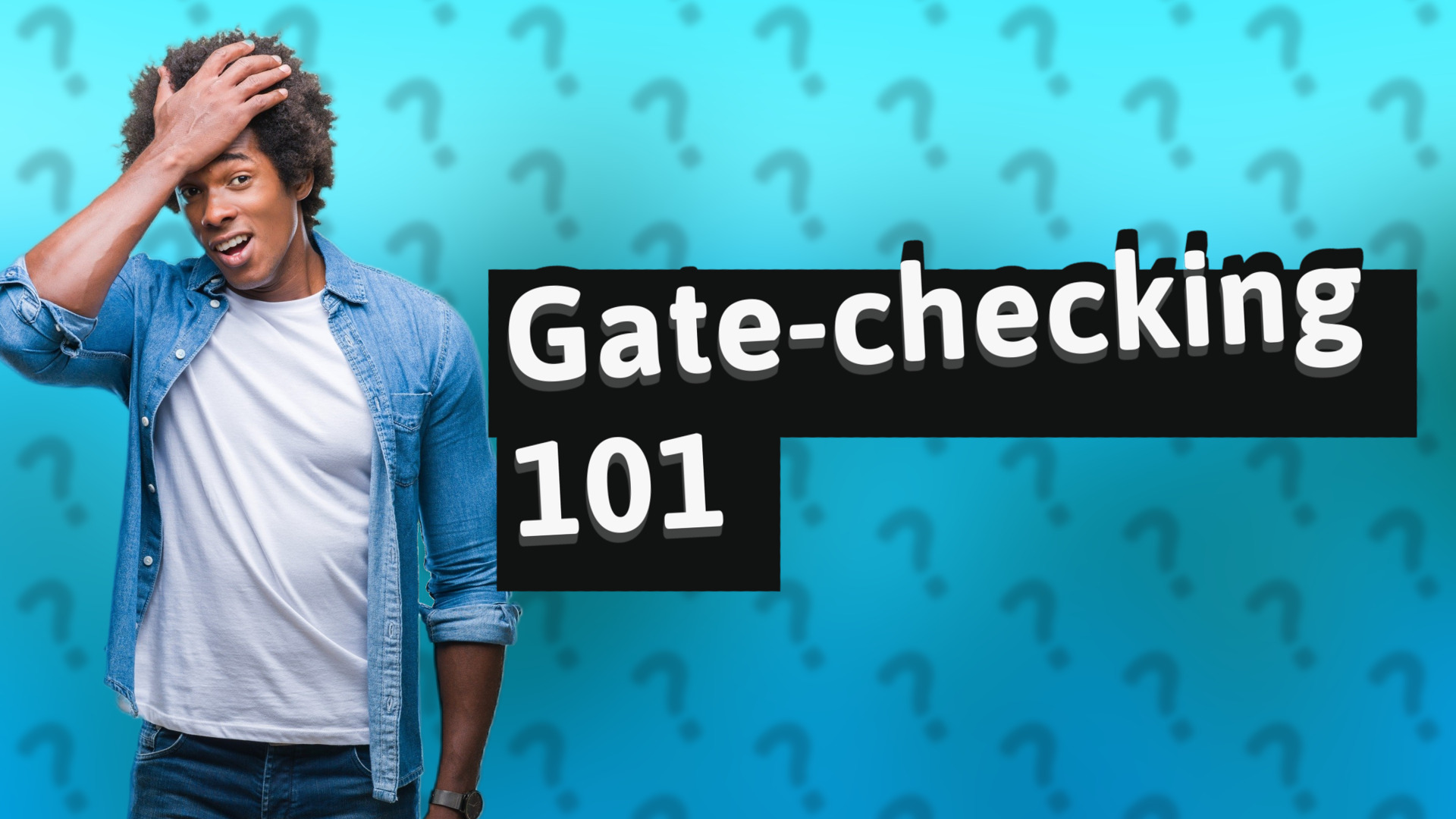 Gate-checking 101