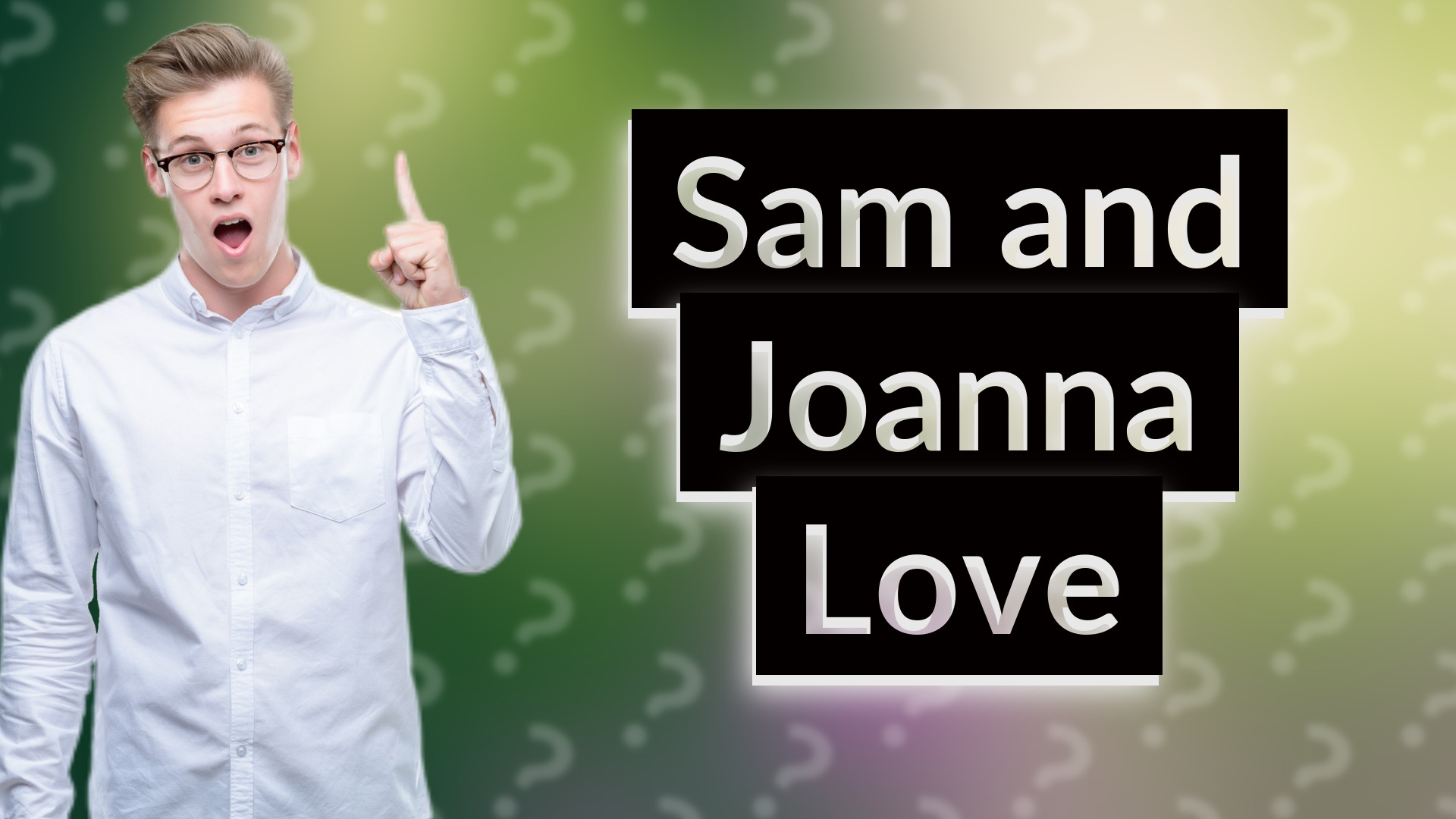 Sam and Joanna Love