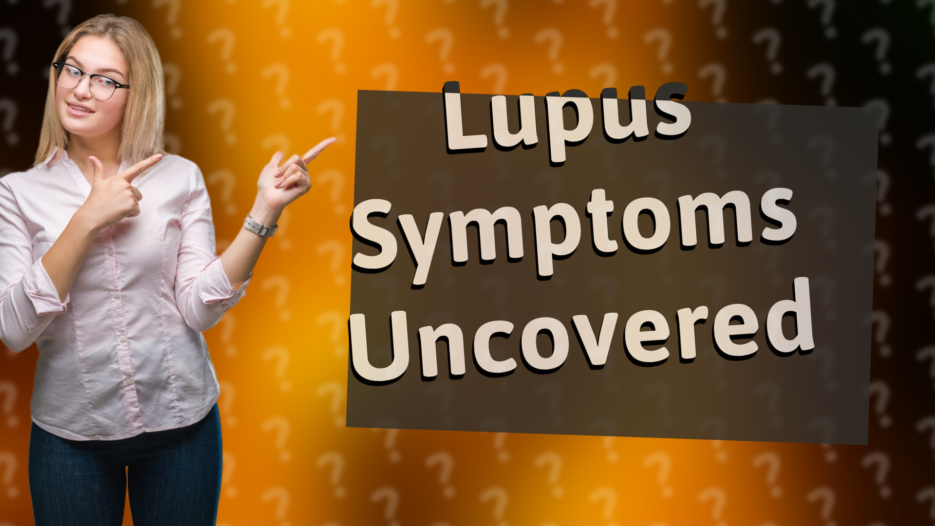 Lupus Symptoms Uncovered