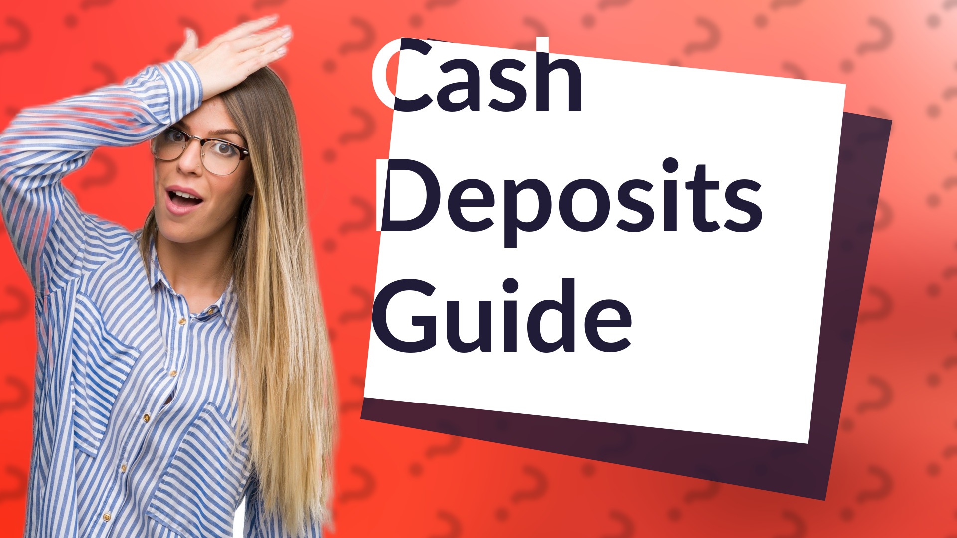 Cash Deposits Guide