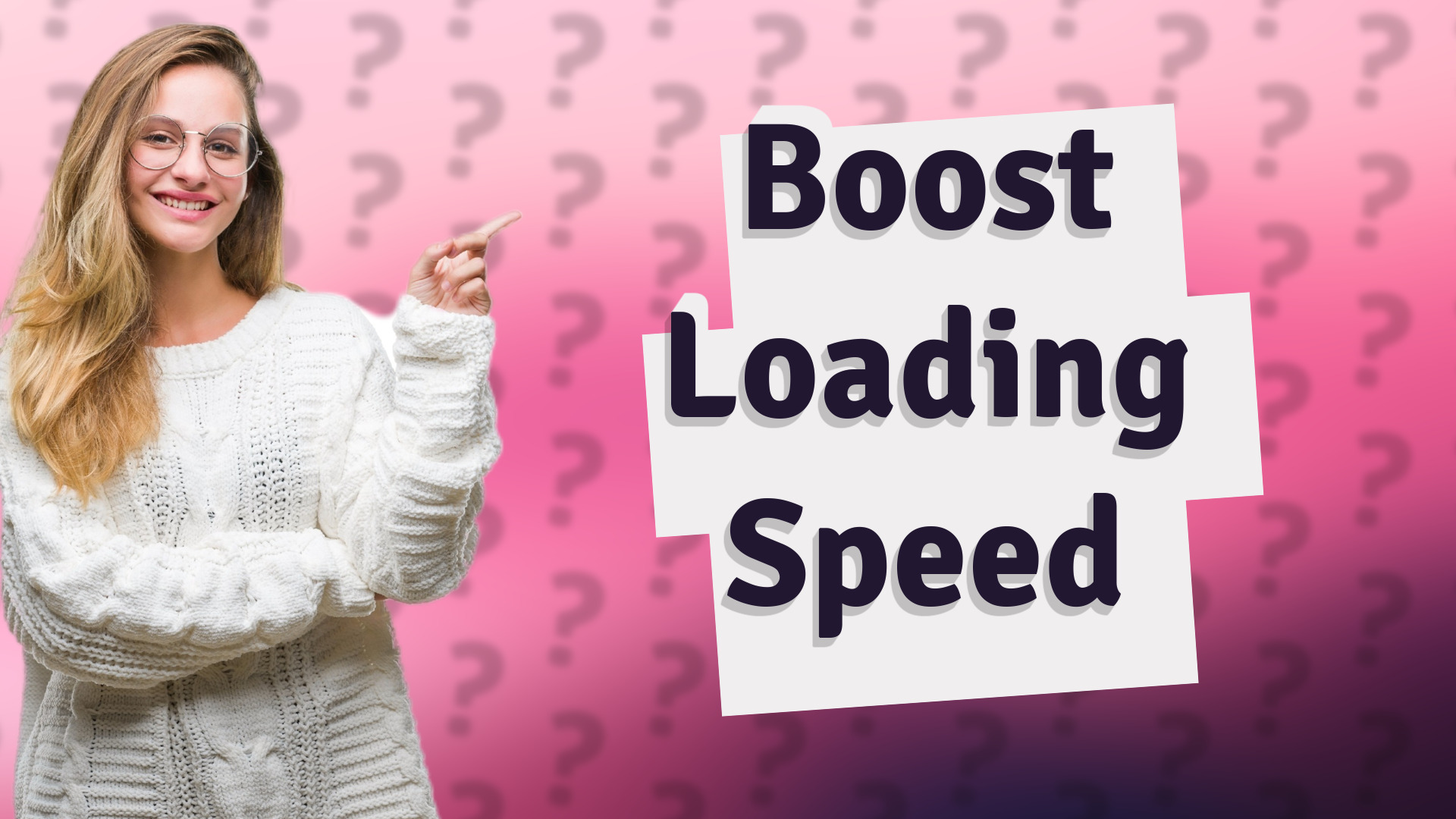 Boost Loading Speed
