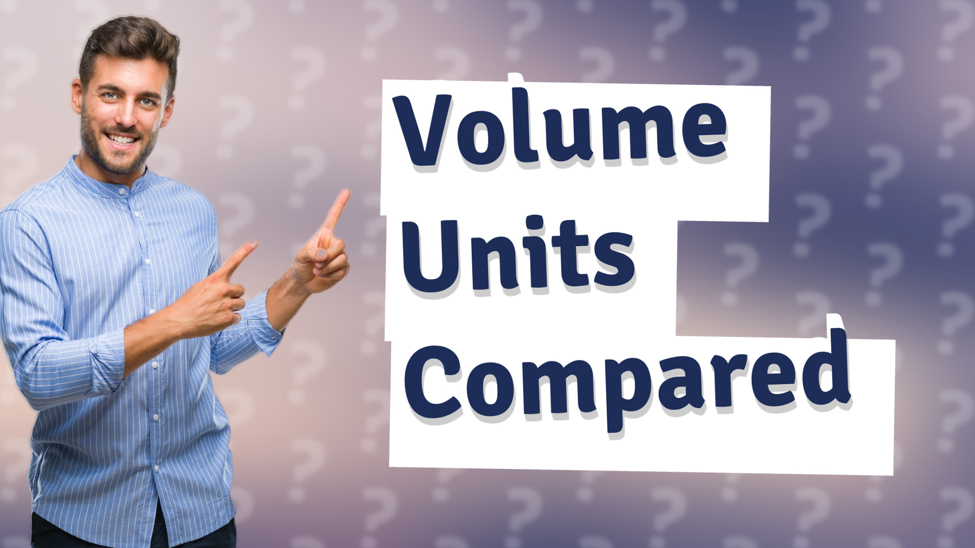Volume Units Compared