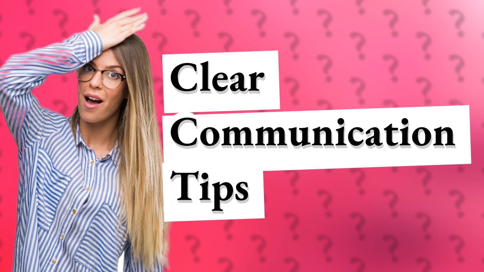 Clear Communication Tips