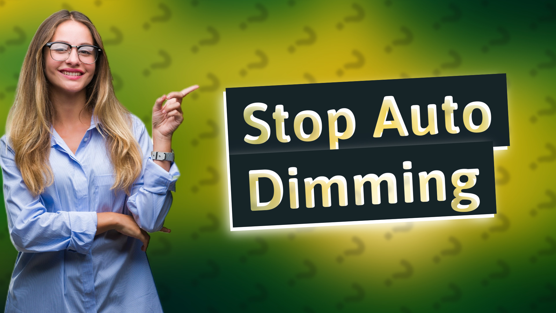 Stop Auto Dimming