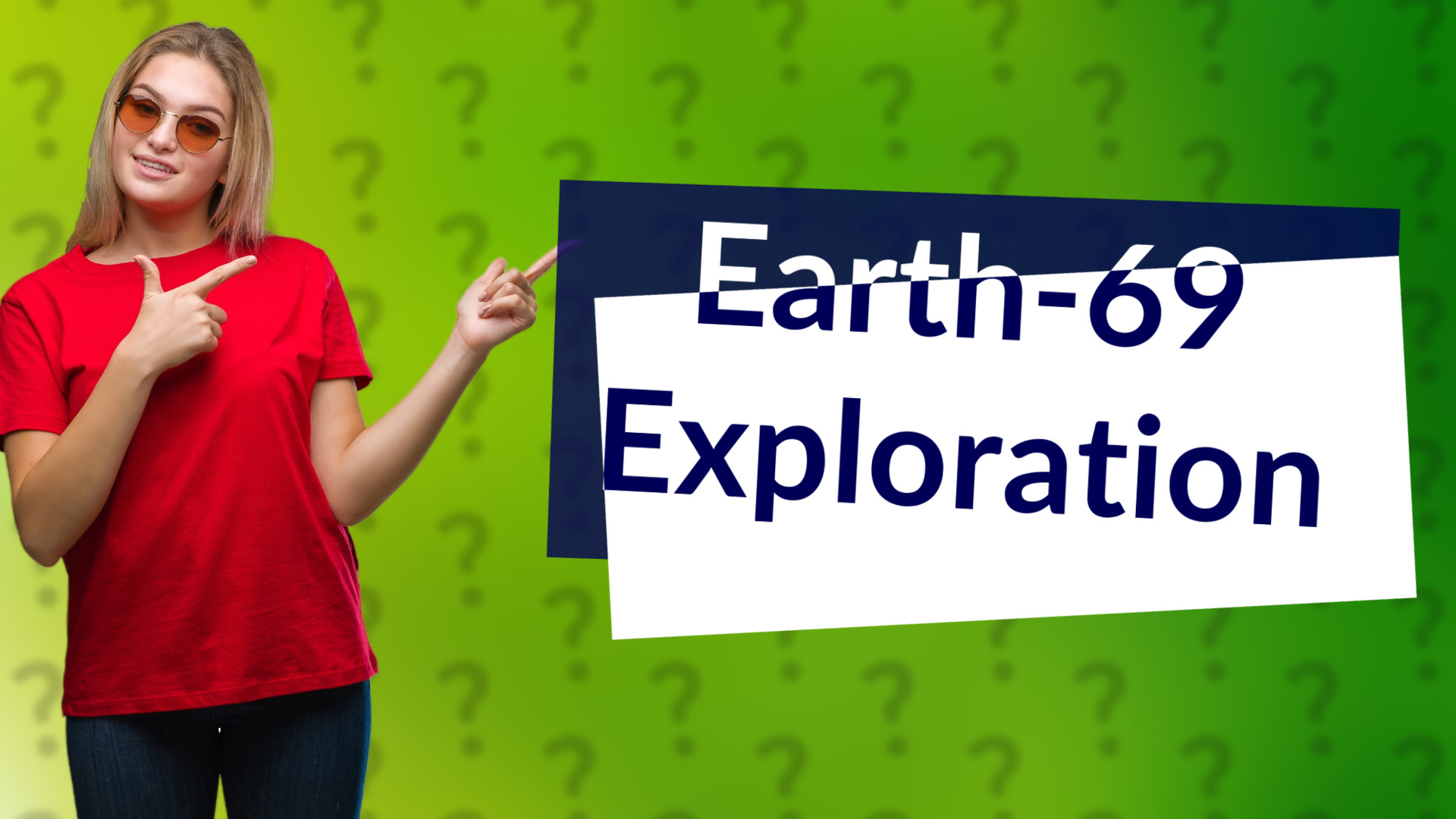 Earth-69 Exploration