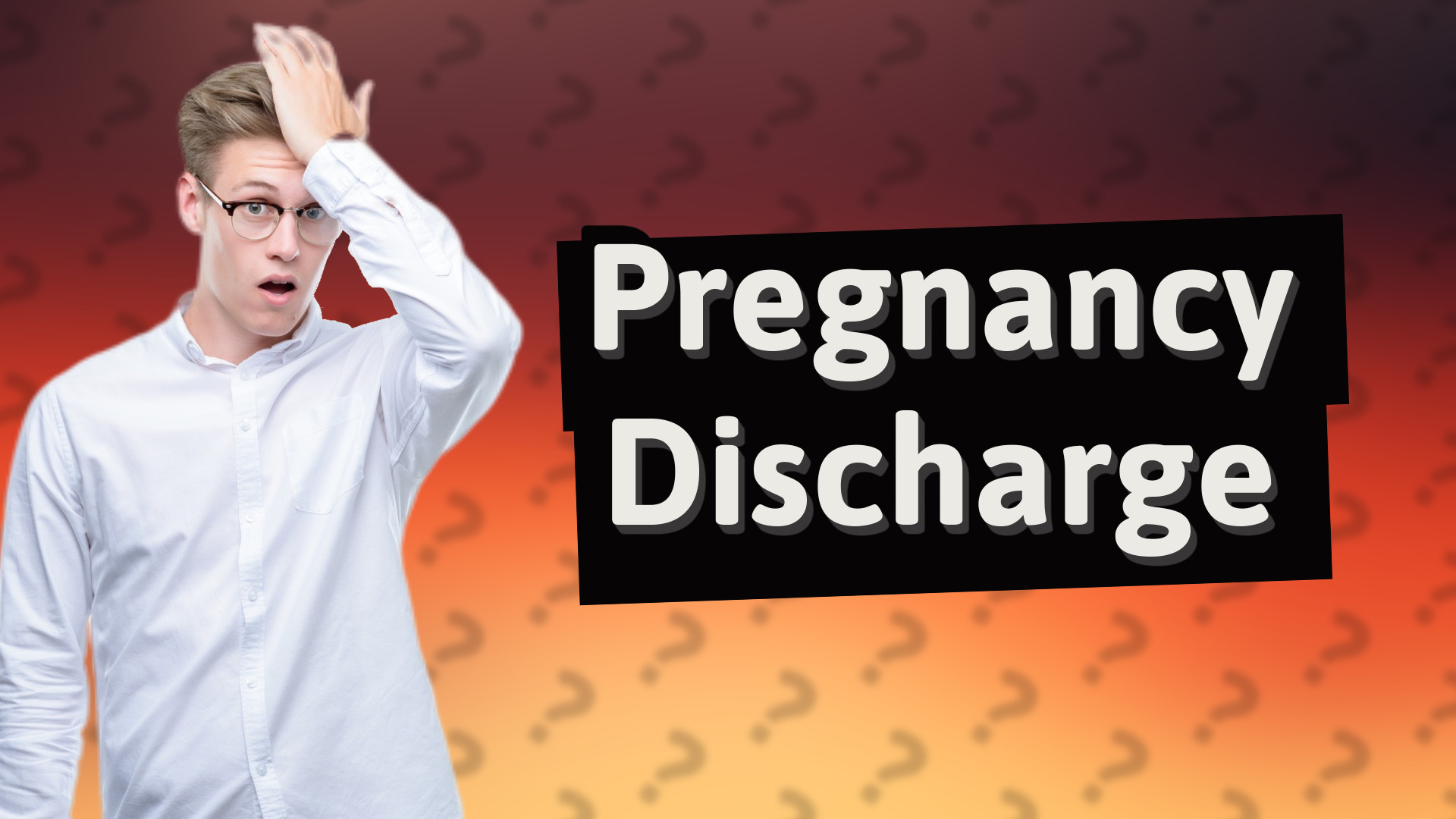 Pregnancy Discharge