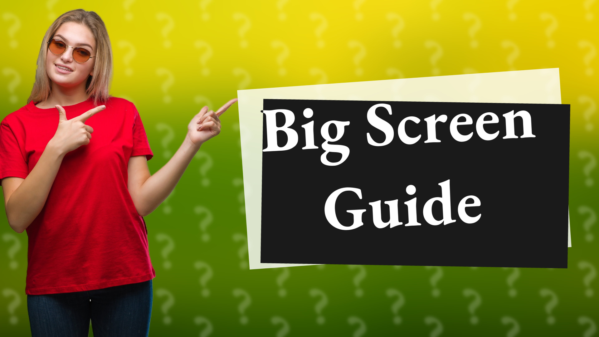 Big Screen Guide
