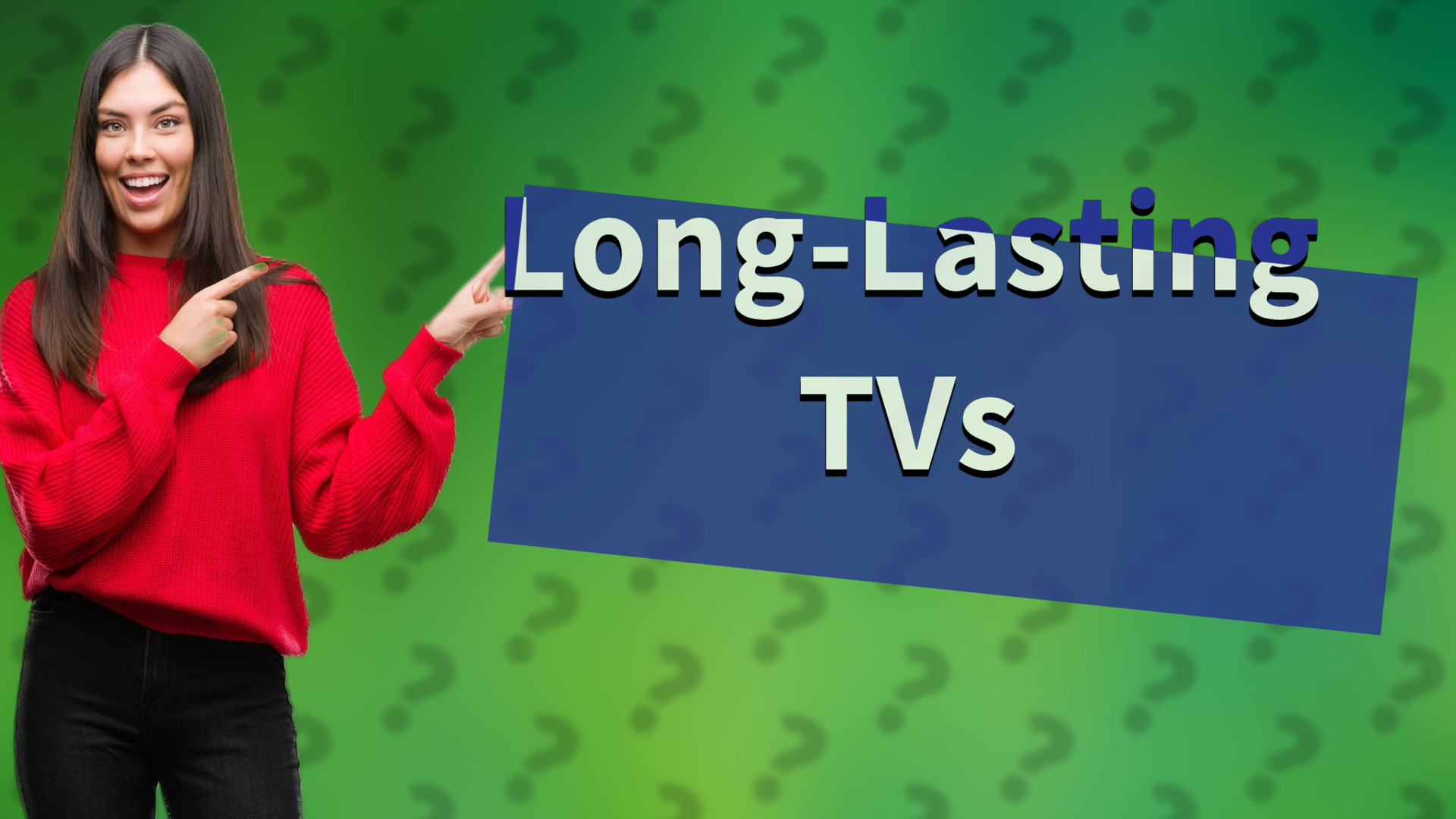Long-Lasting TVs