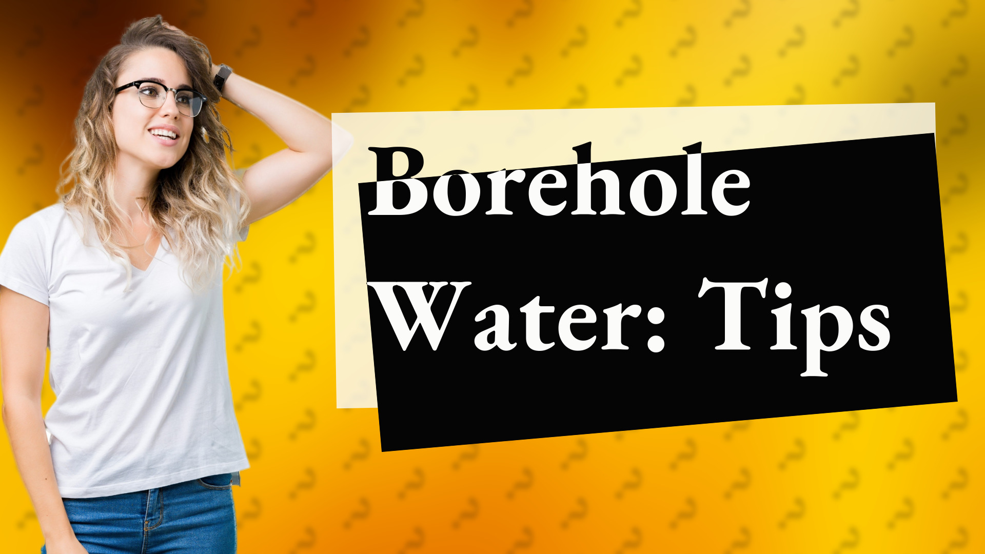 Borehole Water: Tips