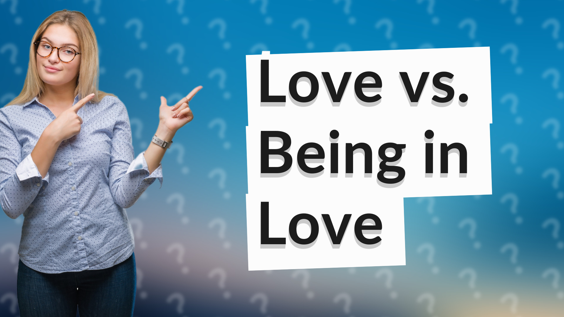 Love vs. Being in Love