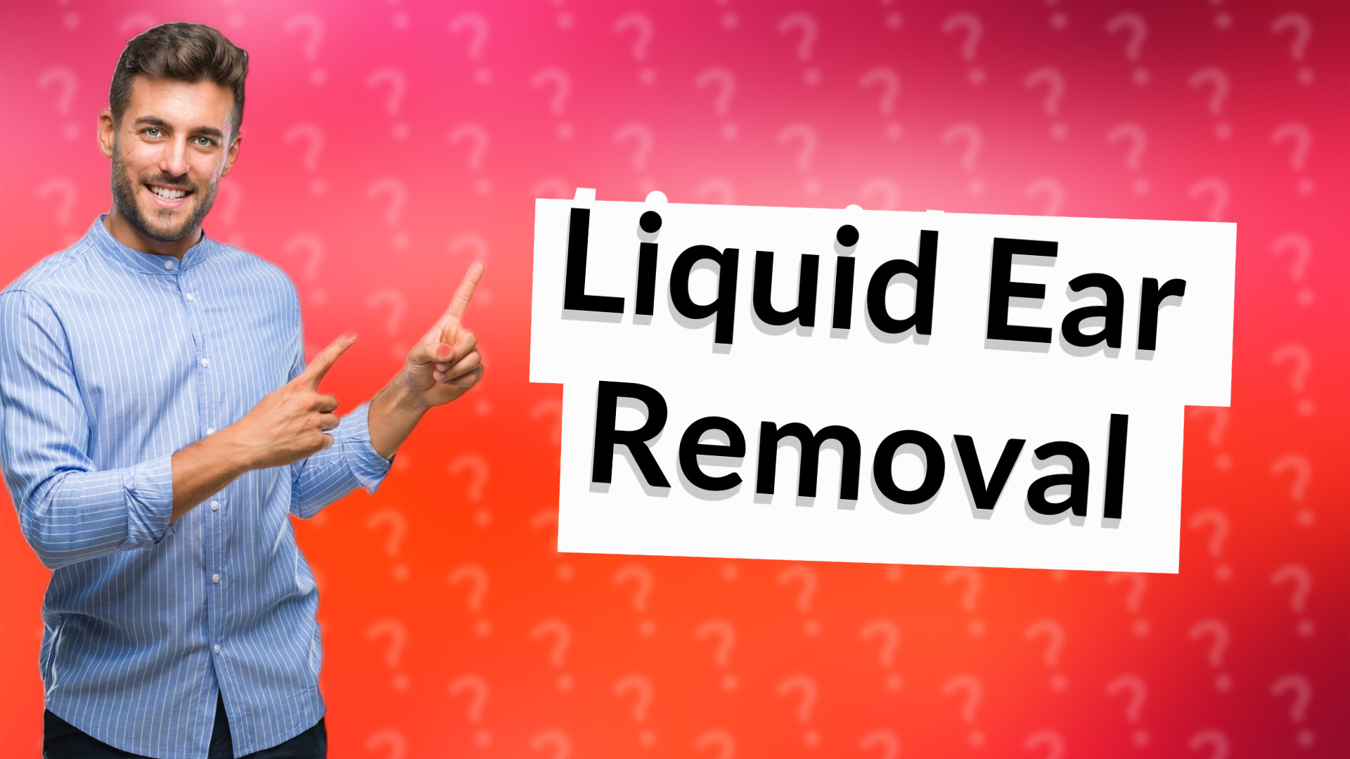 Liquid Ear Removal