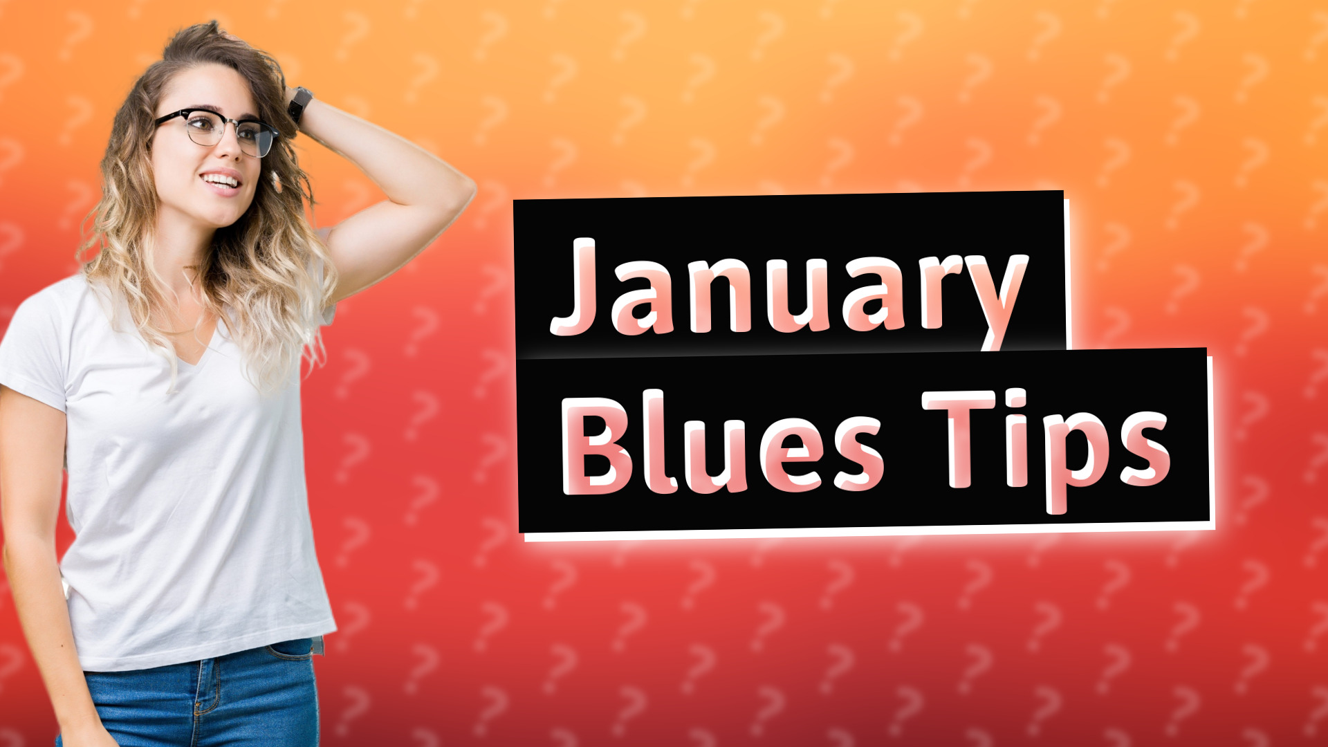 January Blues Tips