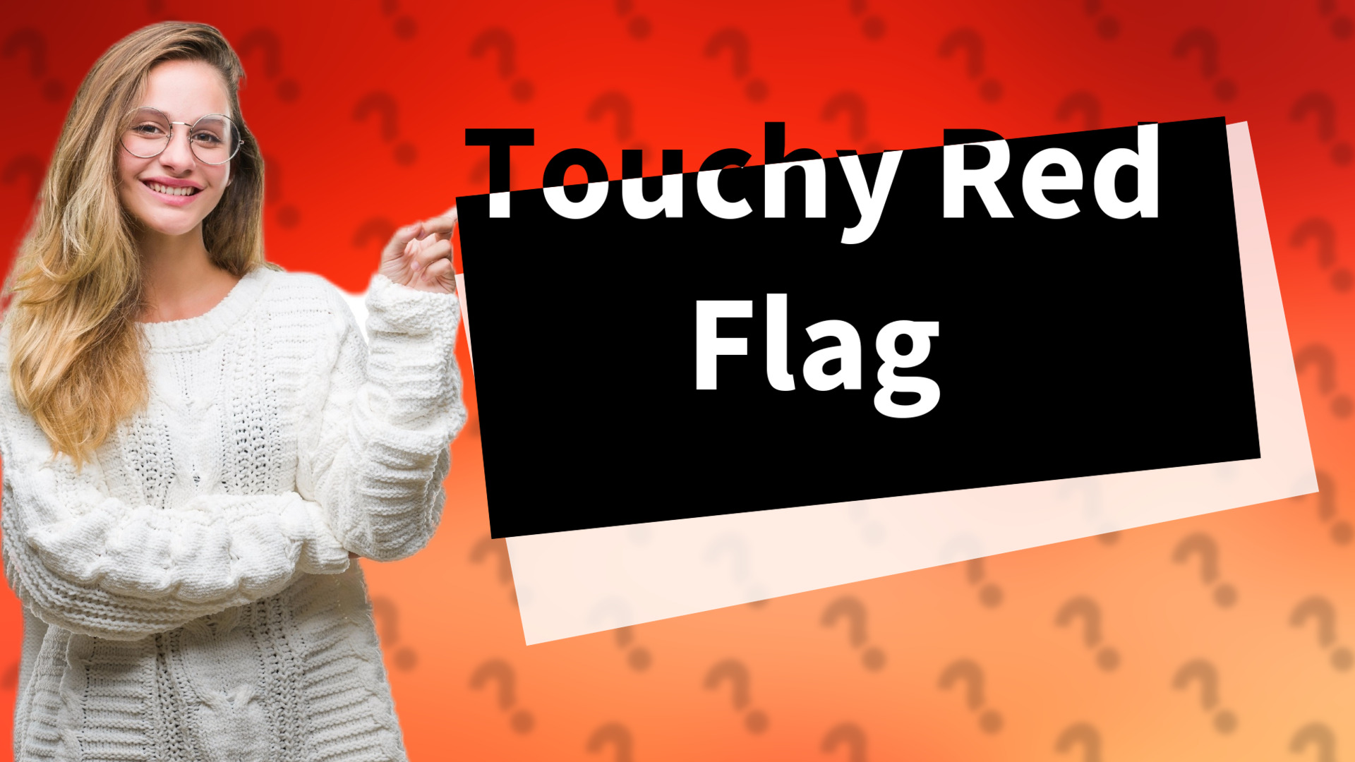 Touchy Red Flag