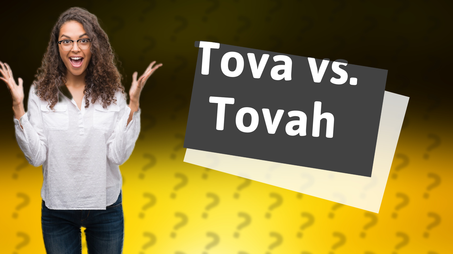 Tova vs. Tovah