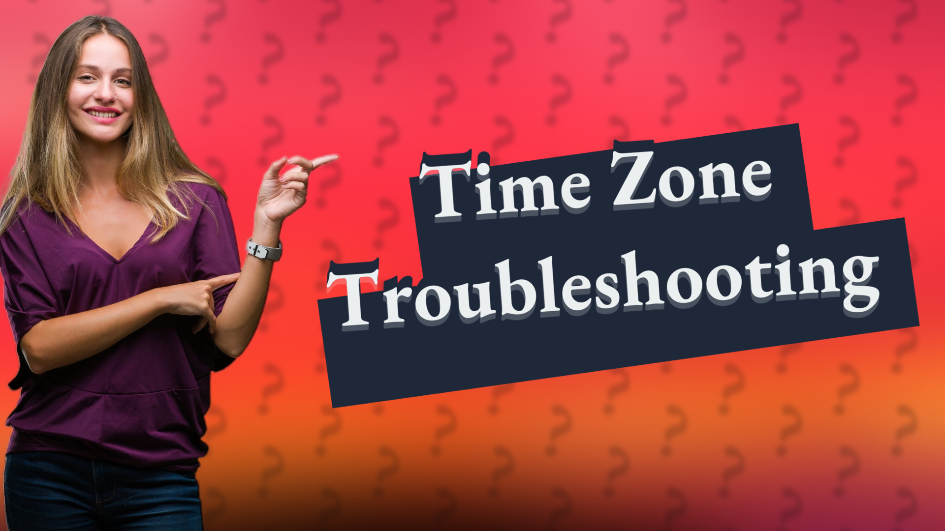 Time Zone Troubleshooting