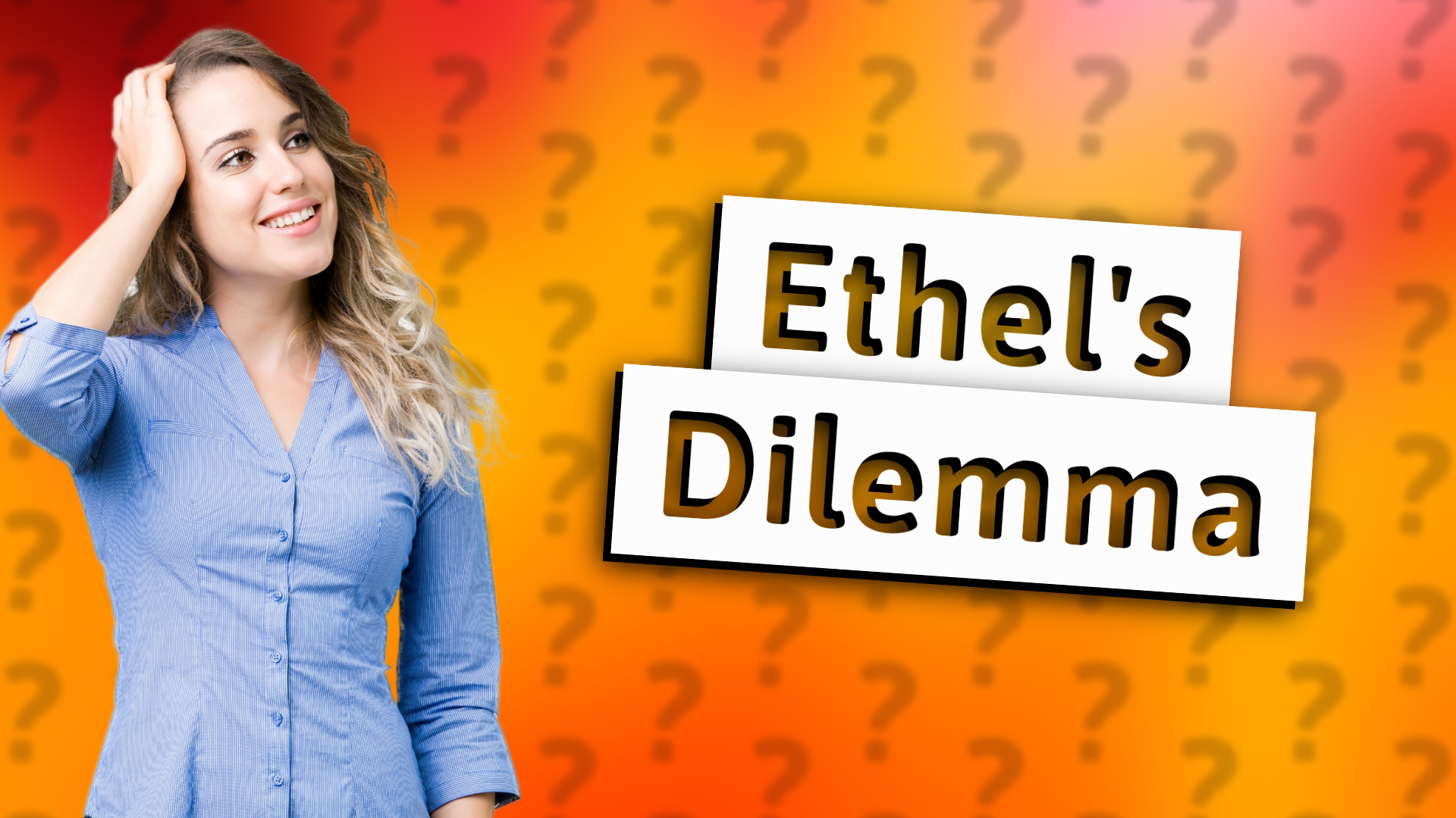 Ethel's Dilemma