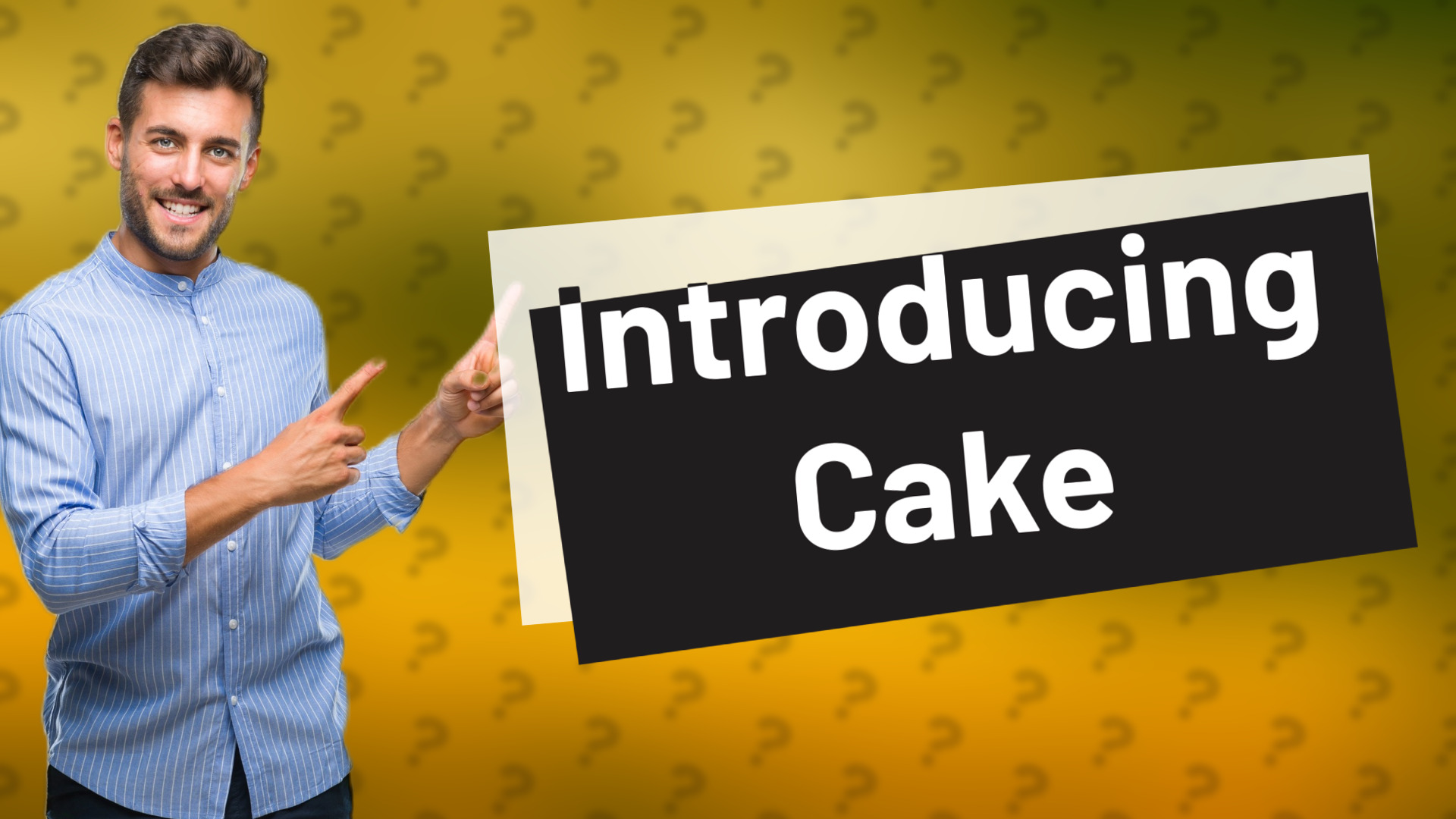 Introducing Cake