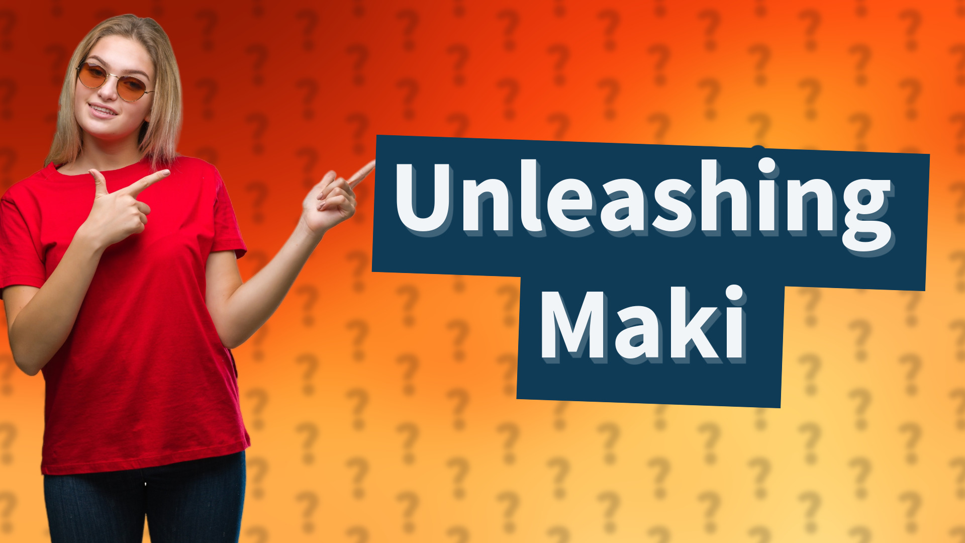 Unleashing Maki