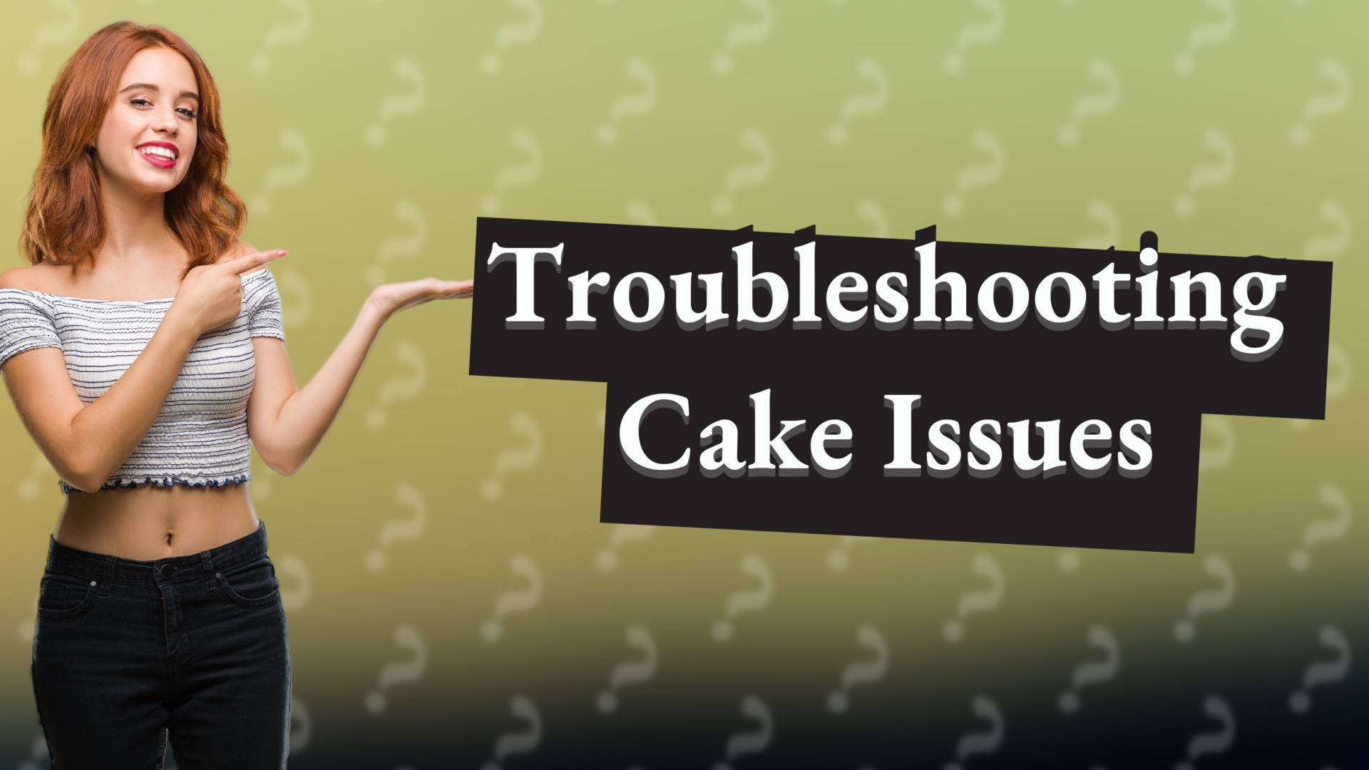 Troubleshooting Cake Issues