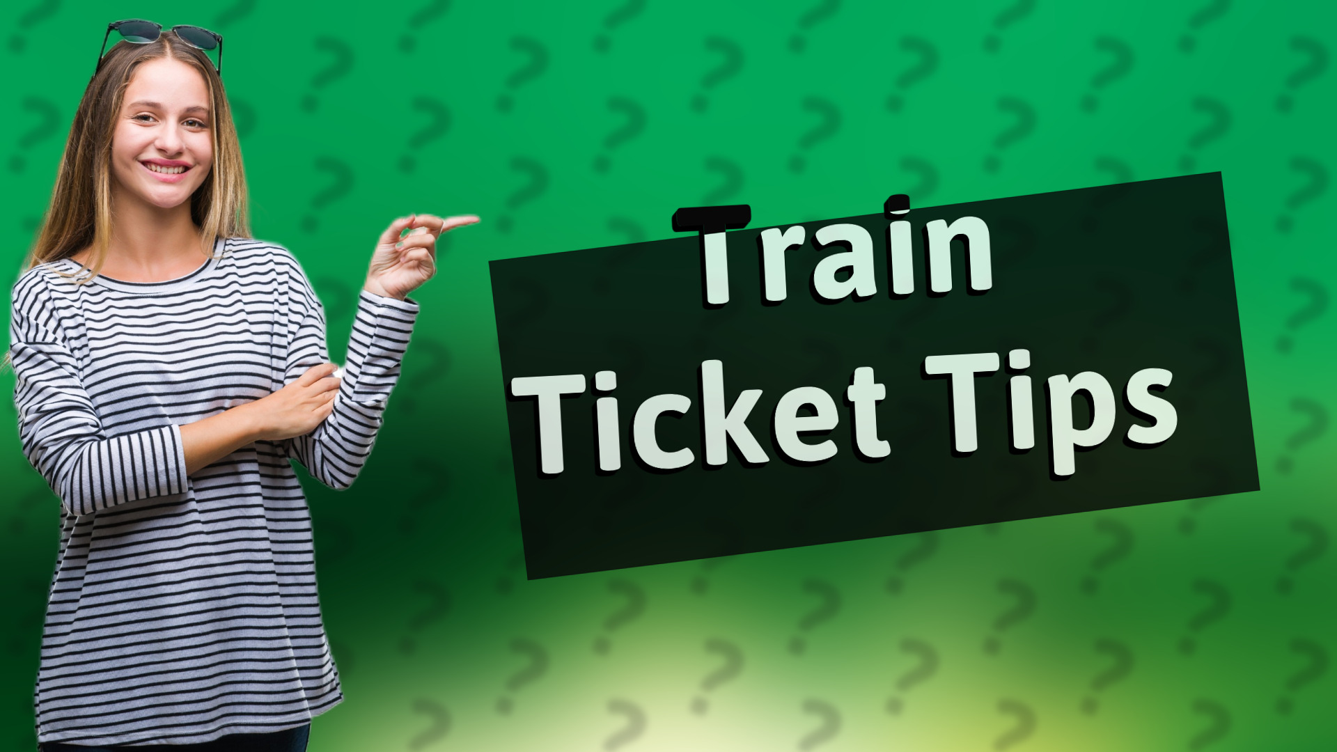 Train Ticket Tips