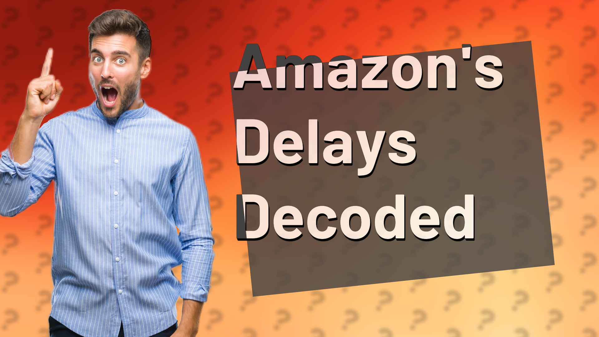 Amazon's Delays Decoded