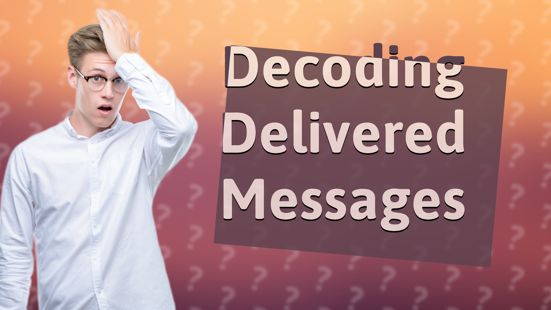 Decoding Delivered Messages