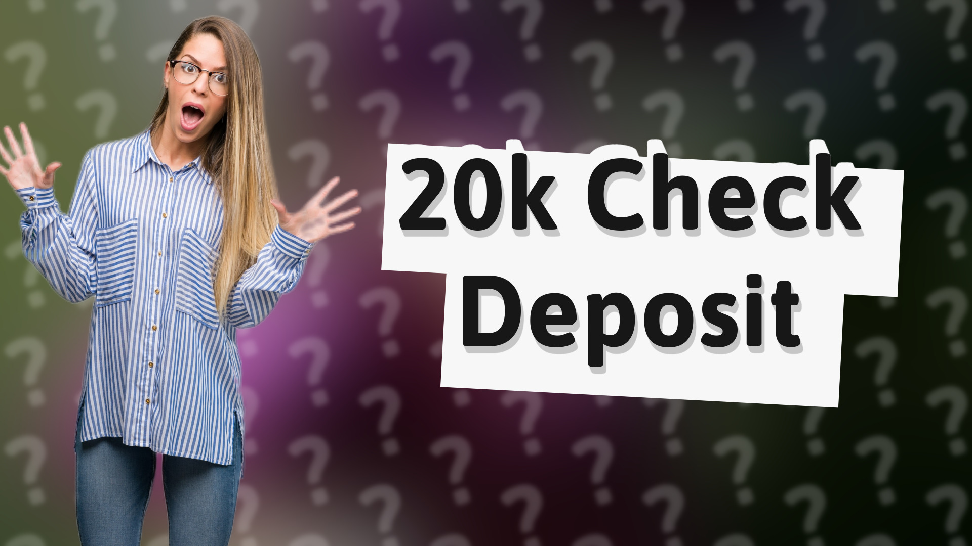 20k Check Deposit