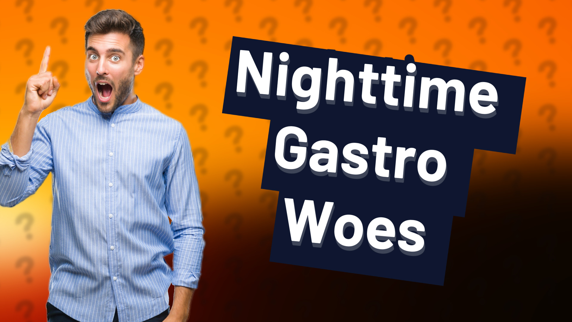 Nighttime Gastro Woes