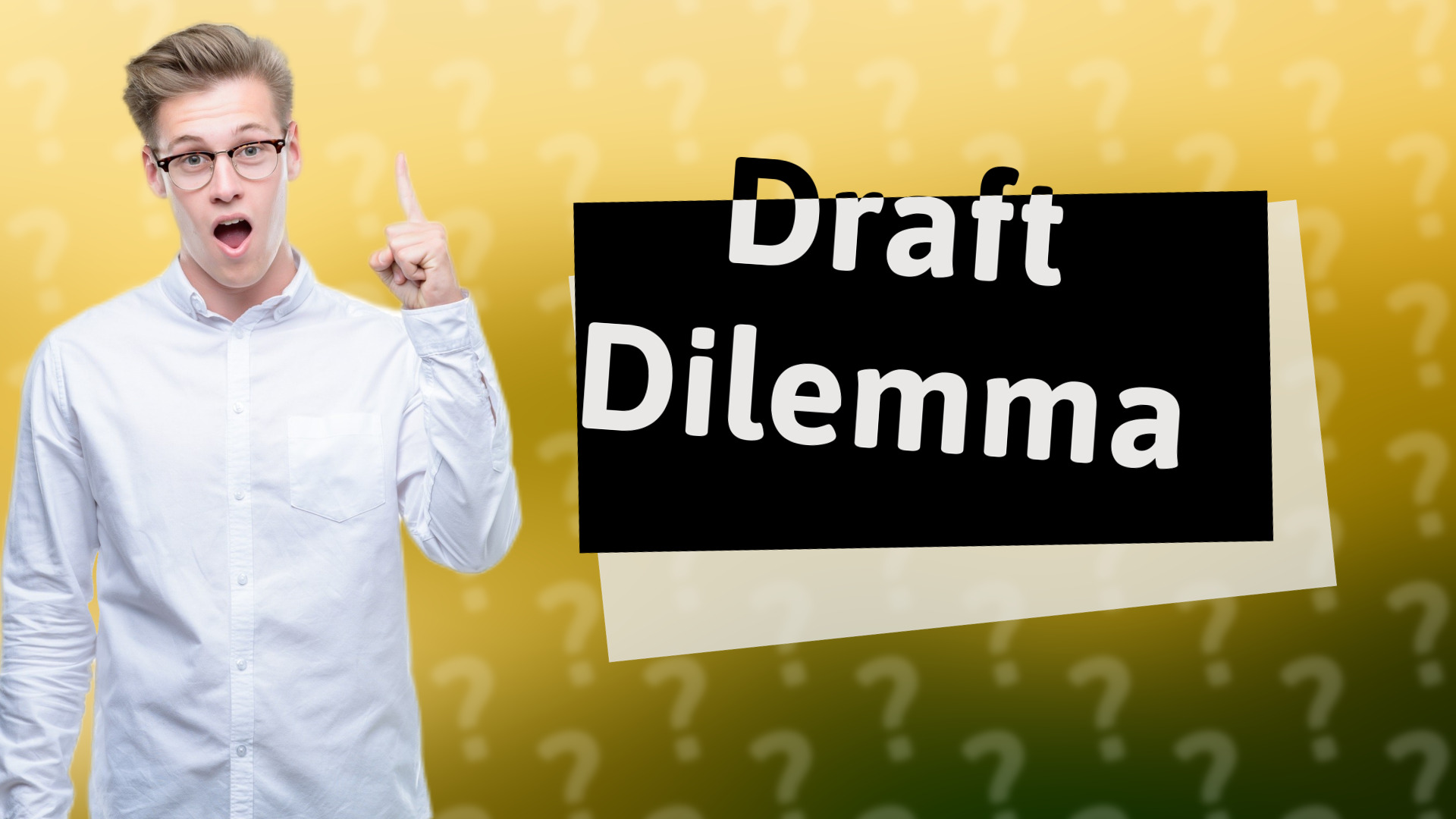 Draft Dilemma