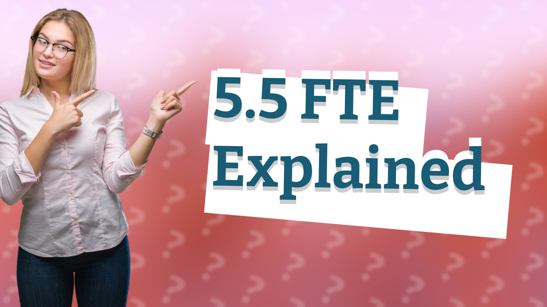 5.5 FTE Explained