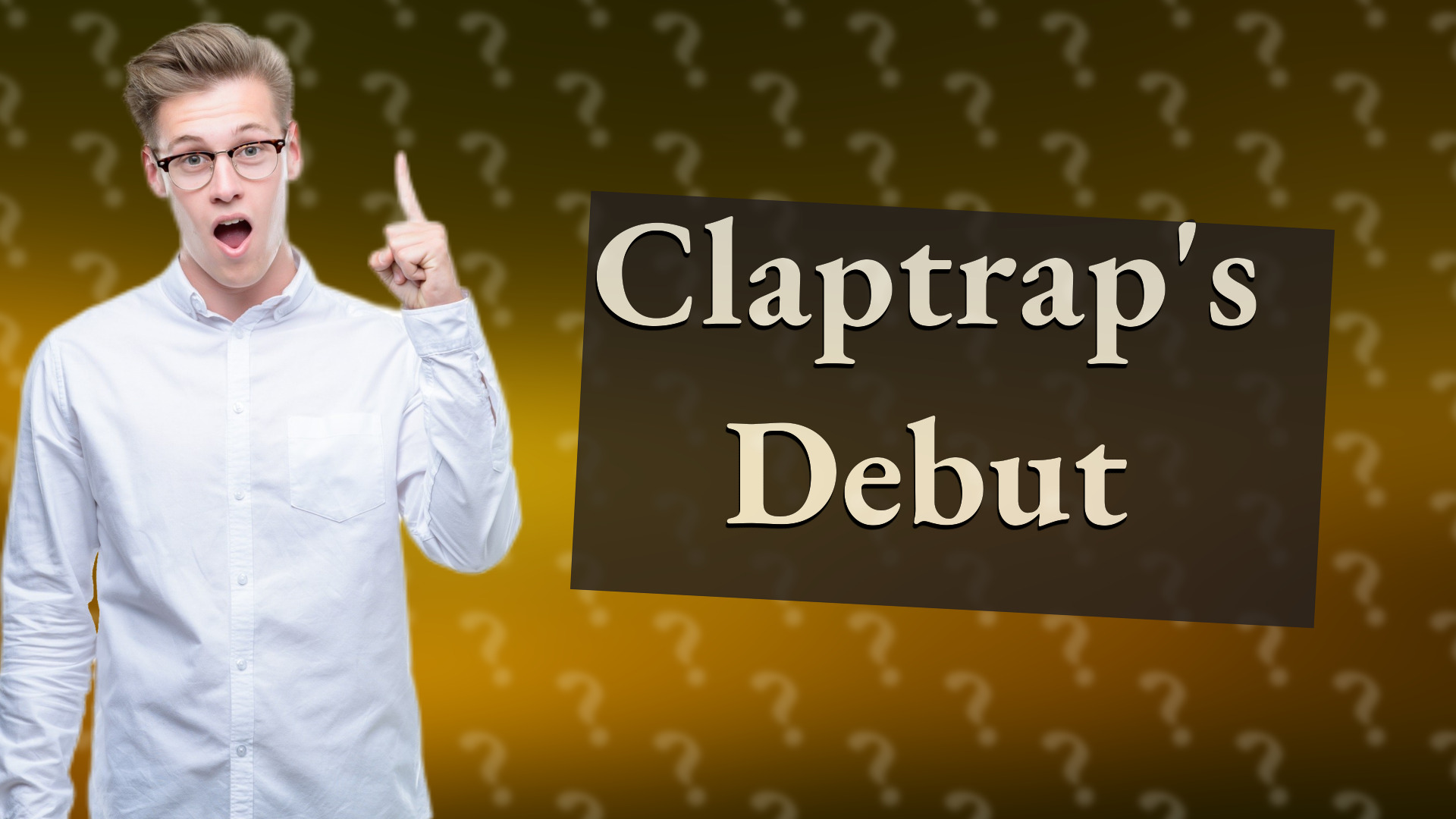 Claptrap's Debut