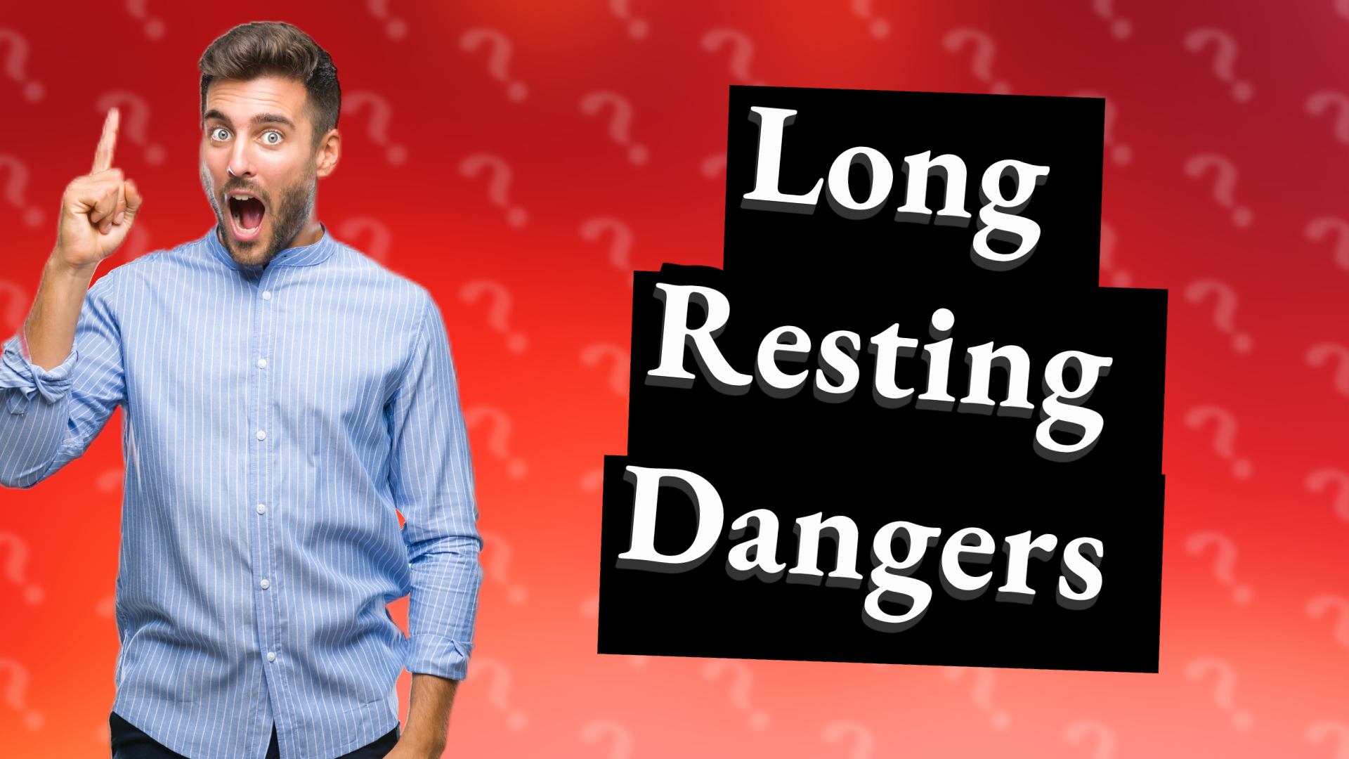 Long Resting Dangers