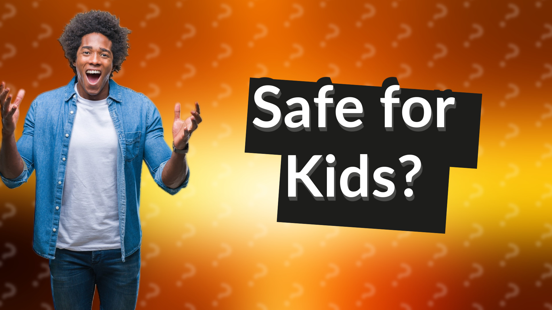 Safe for Kids?