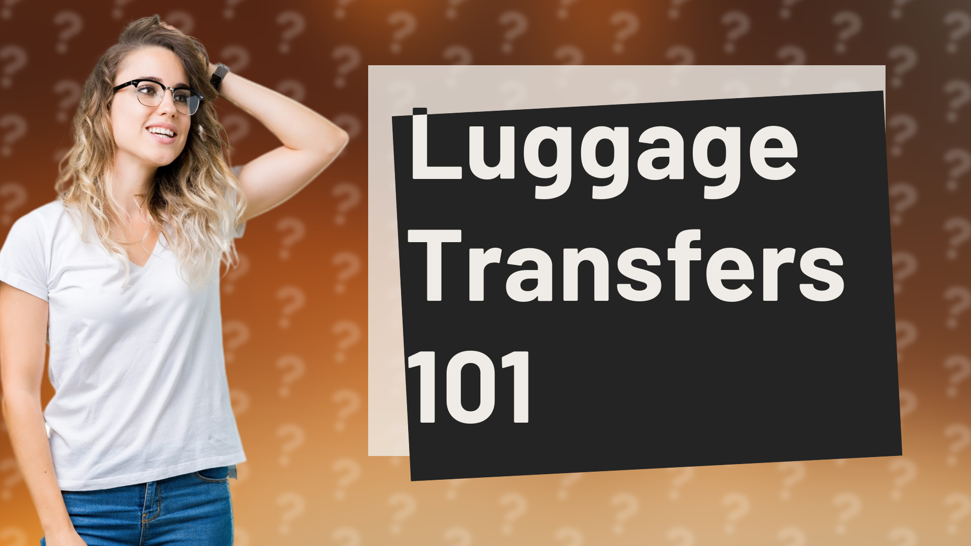 Luggage Transfers 101
