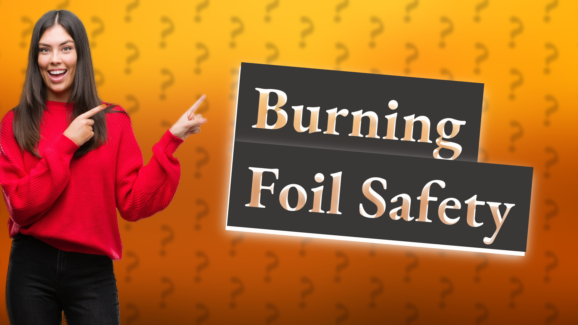 Burning Foil Safety