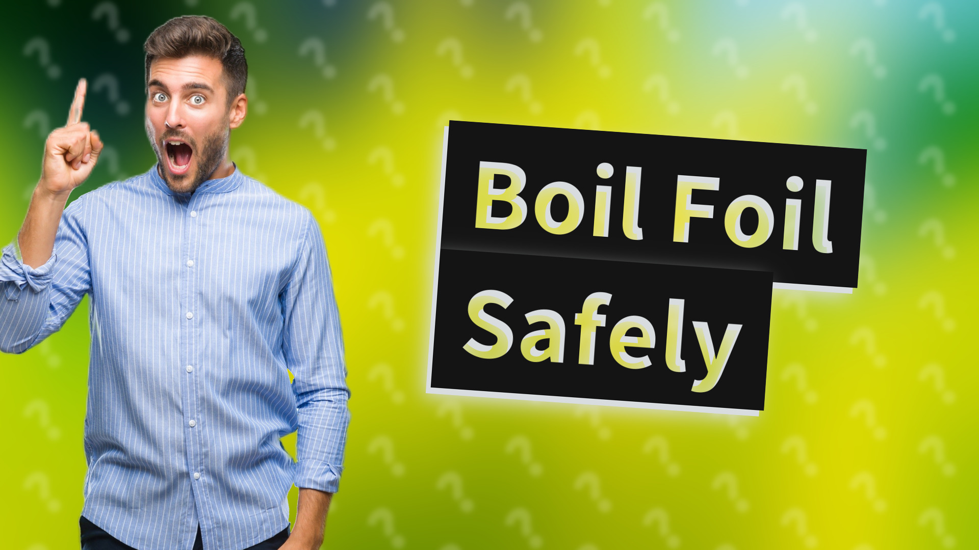 Boil Foil Safely