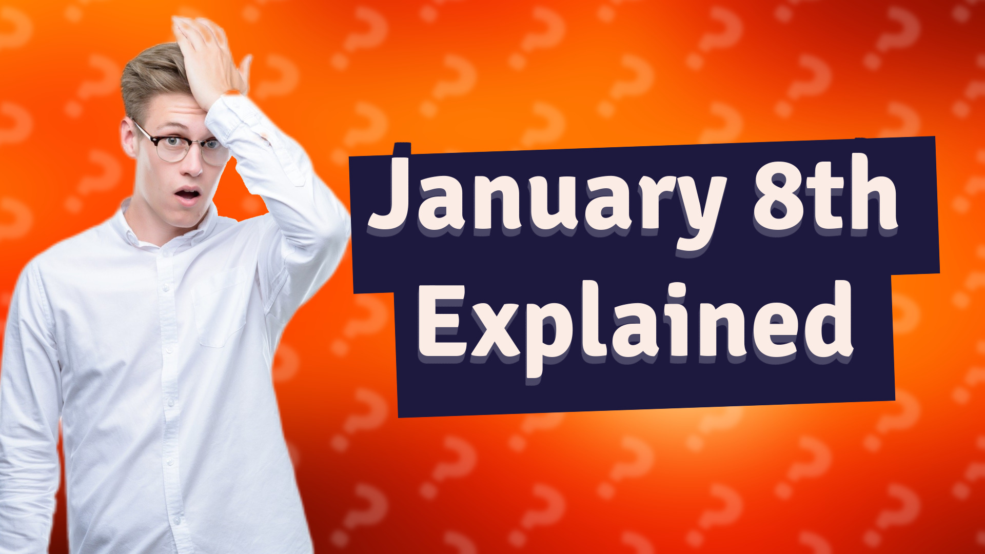 January 8th Explained