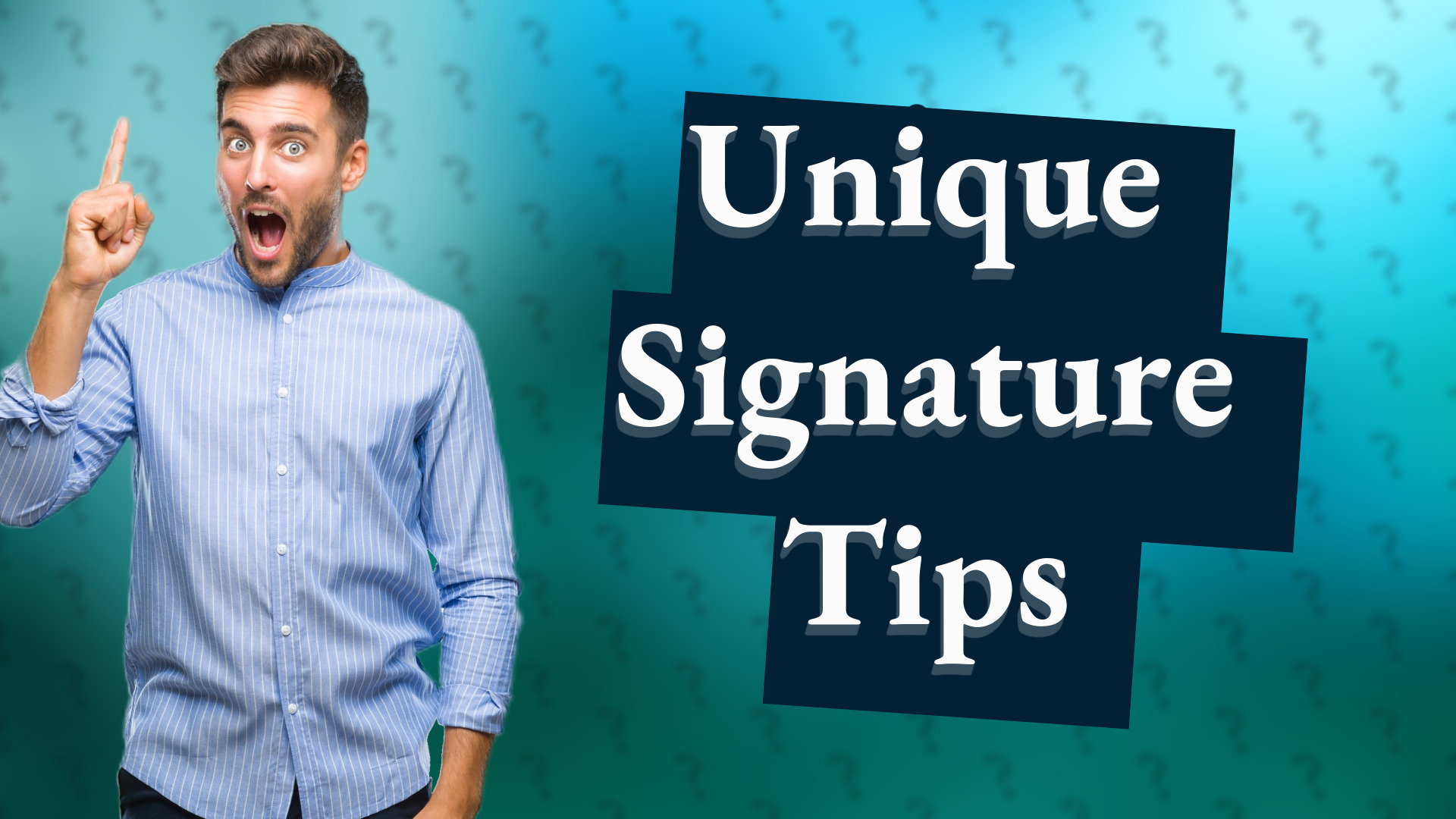 Unique Signature Tips