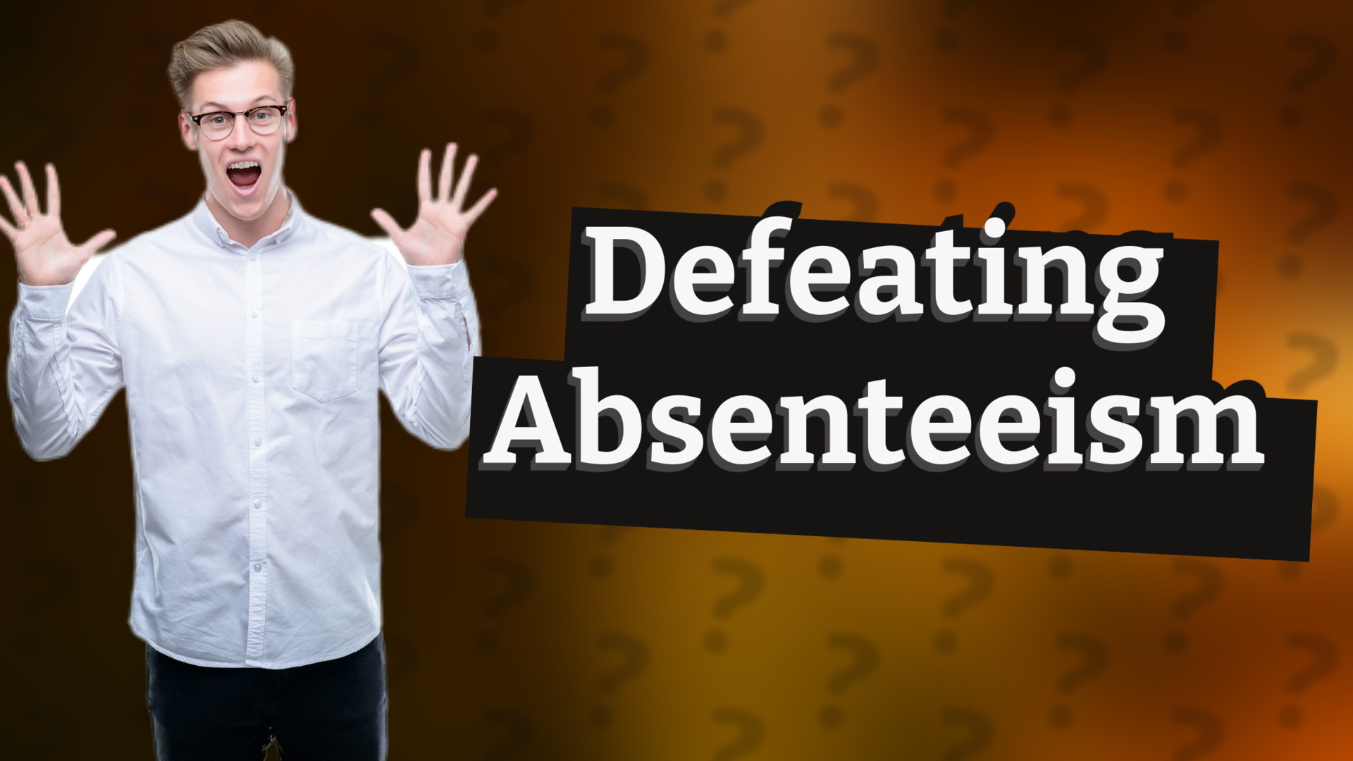 Defeating Absenteeism